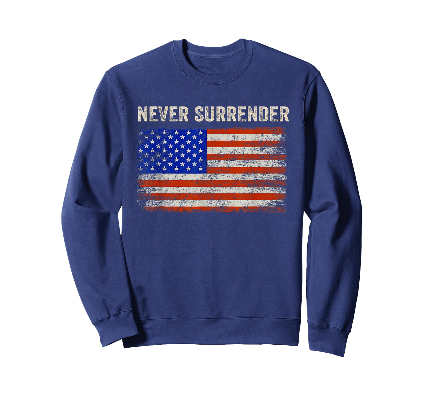 Never Surrender Shirt Never Surrender USA Flag Funny Gifts T-Shirt