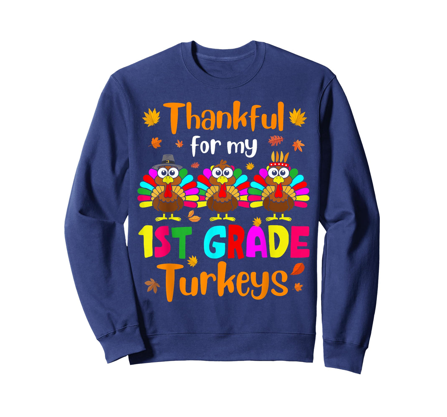 Thankful For My 1st Grade Turkeys Thanksgiving Teacher Kids T-Shirt