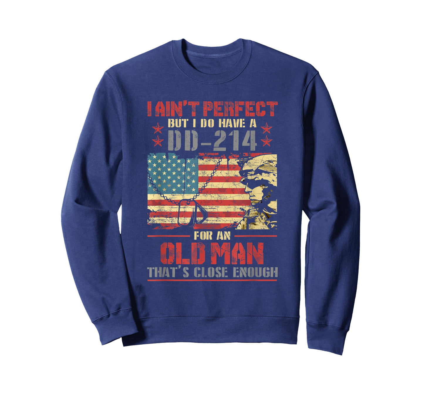 I Ain't Perfect But I Do Have A DD-214 For An Old Man - Gift T-Shirt