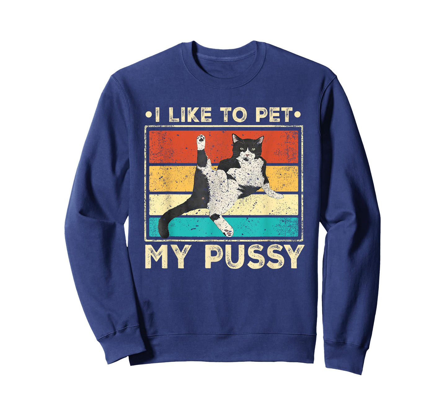 I Like To Pet My Pussy Naughty Funny Humor Saying Cat Men Women T-Shirt