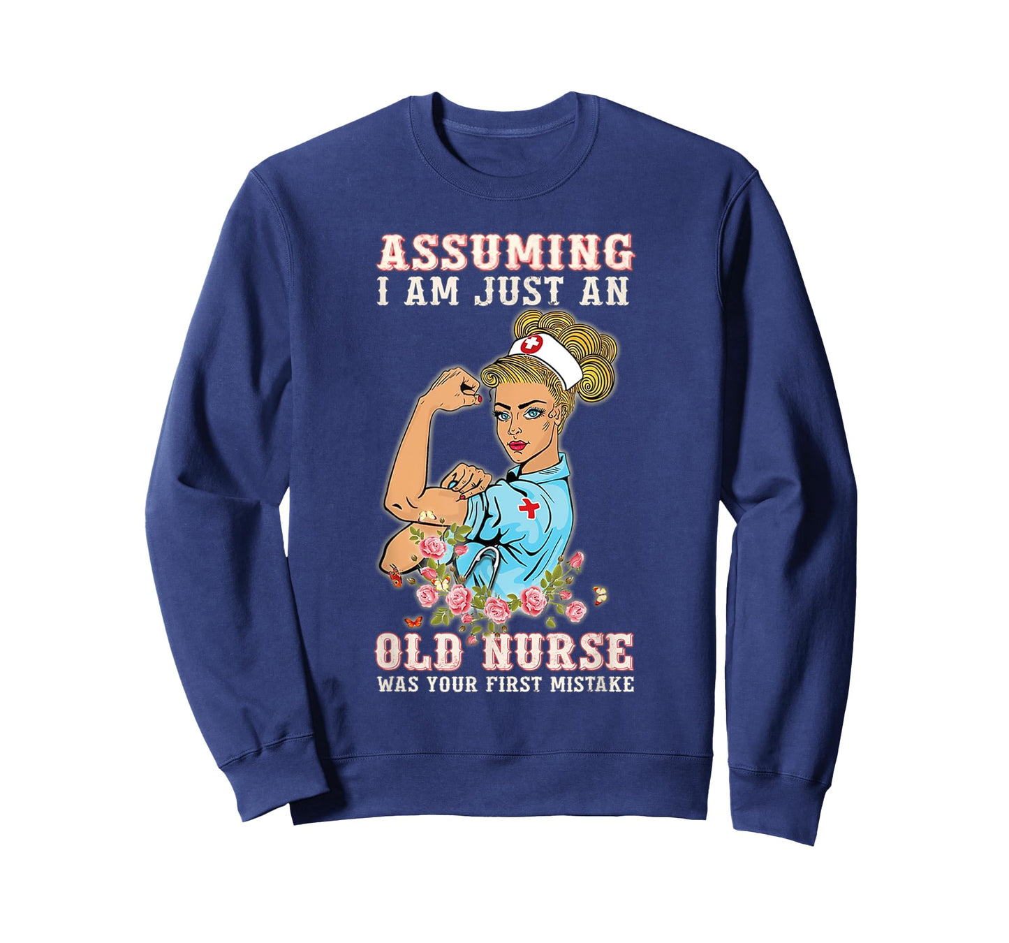 Assuming I Am Just An Old Nurse Was Your First Mistake T-Shirt