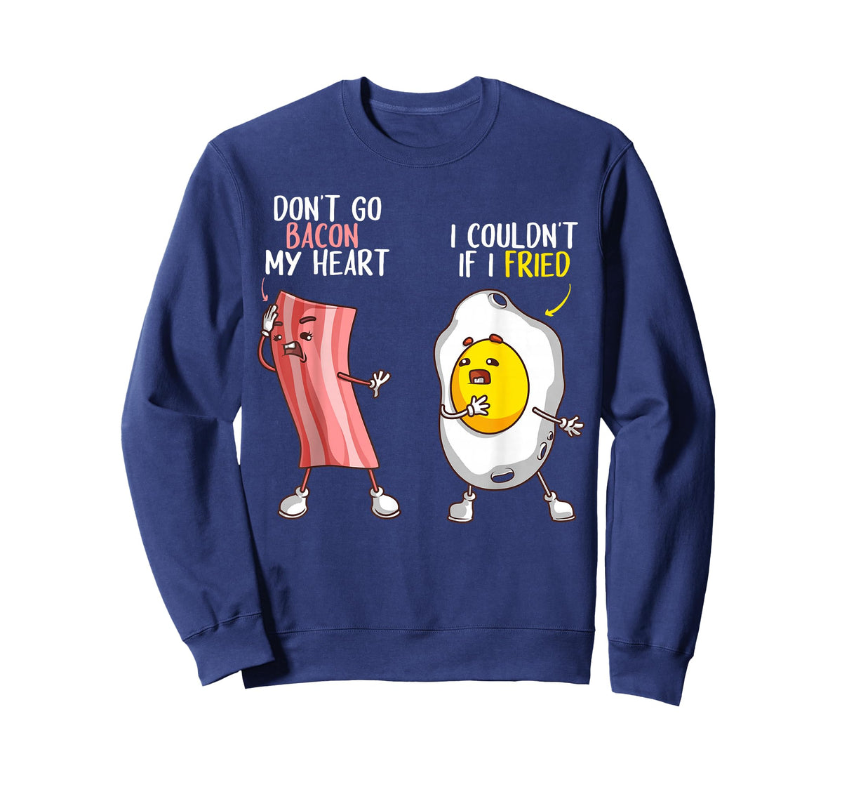 Funny Don't Go Bacon My Heart Cool Bacon And Egg Gift Foodie T-Shirt