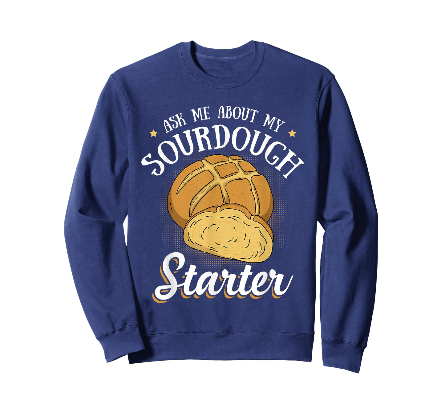 Ask Me About My Sourdough Starter Funny Bread Baker Gifts T-Shirt