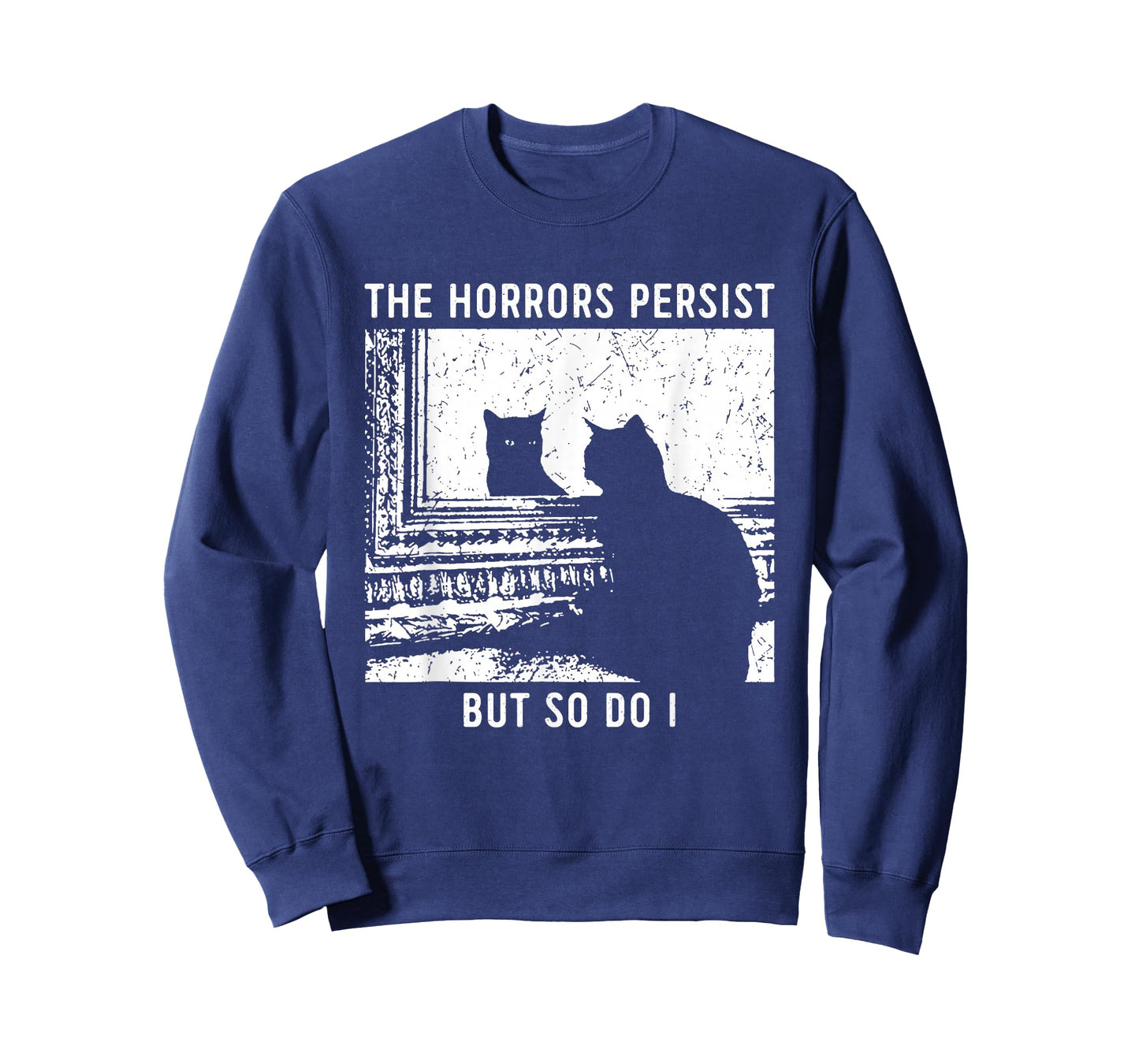The Horrors Persist But So Do I Cat T-Shirt