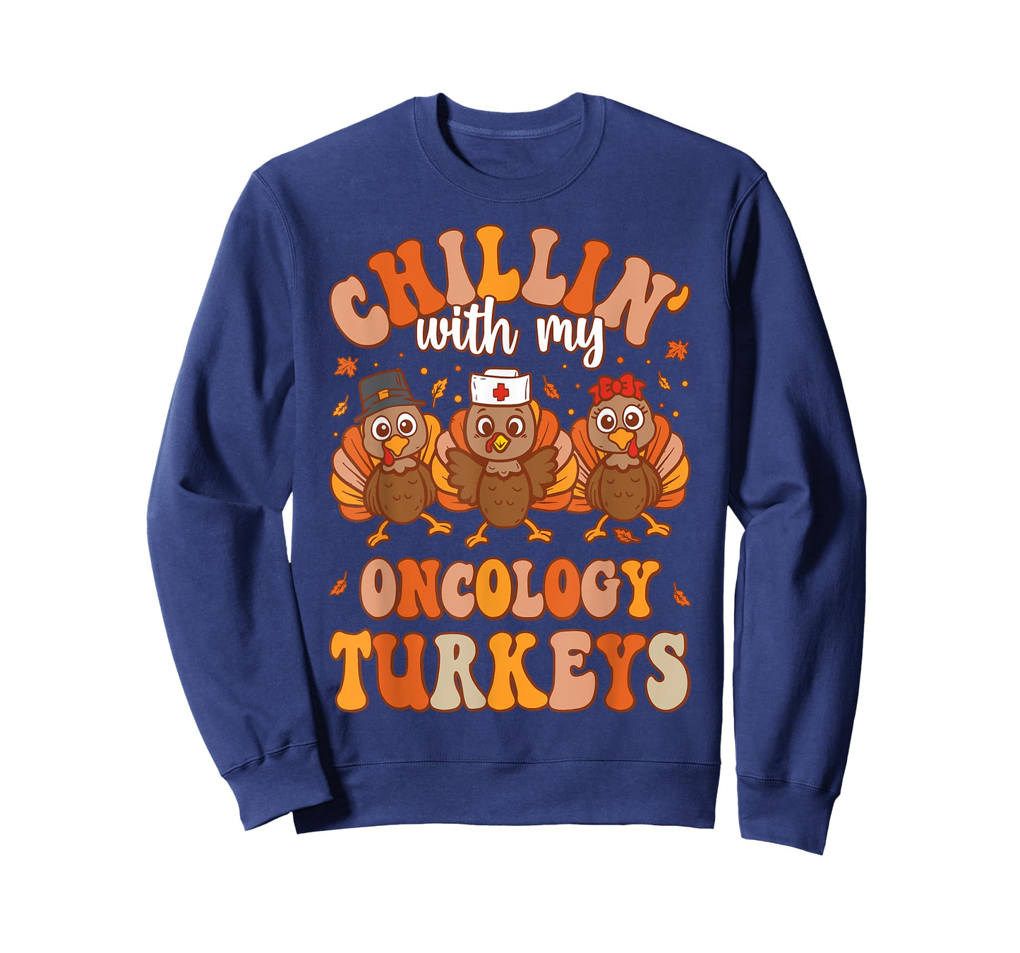 Chillin With My Oncology Nurse Turkeys Thanksgiving Nurse T-Shirt