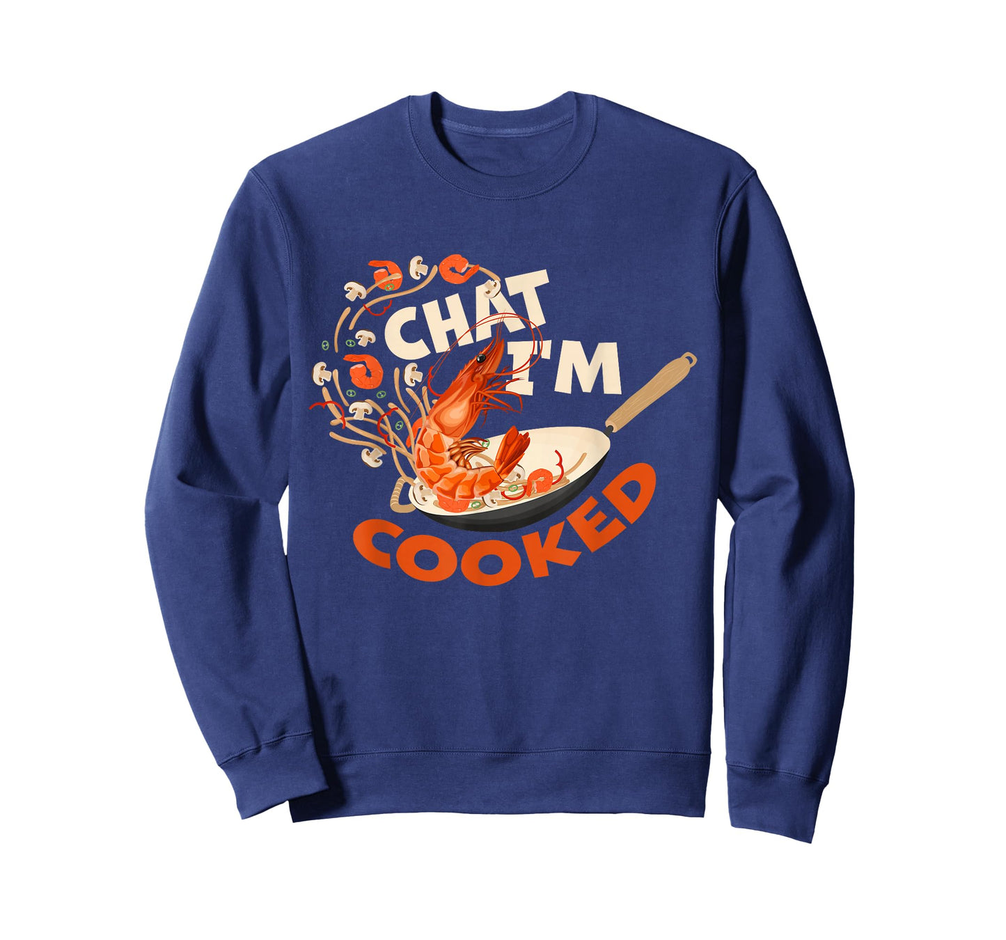 Chat I’m Cooked Funny Shrimp Stir Fry Design T-Shirt