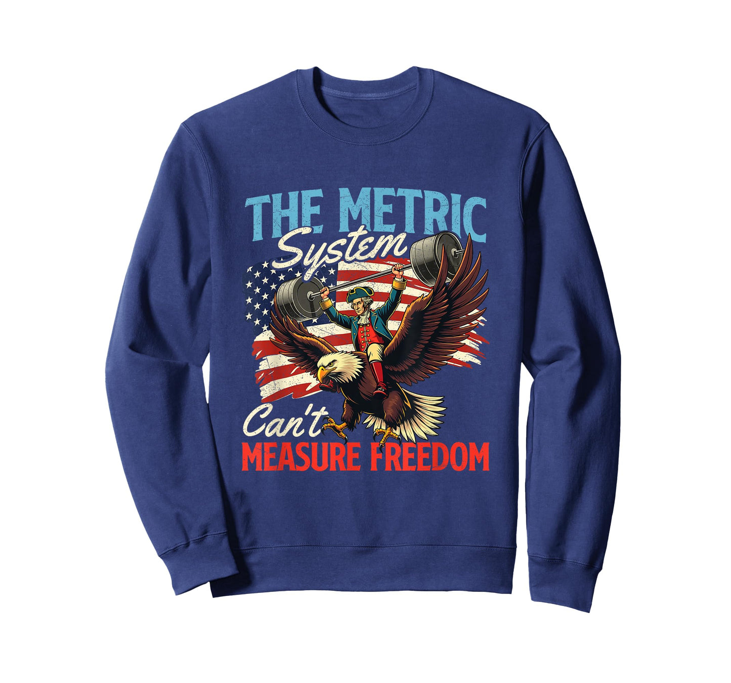 The Metric System Can't Measure Freedom - 4th of July T-Shirt