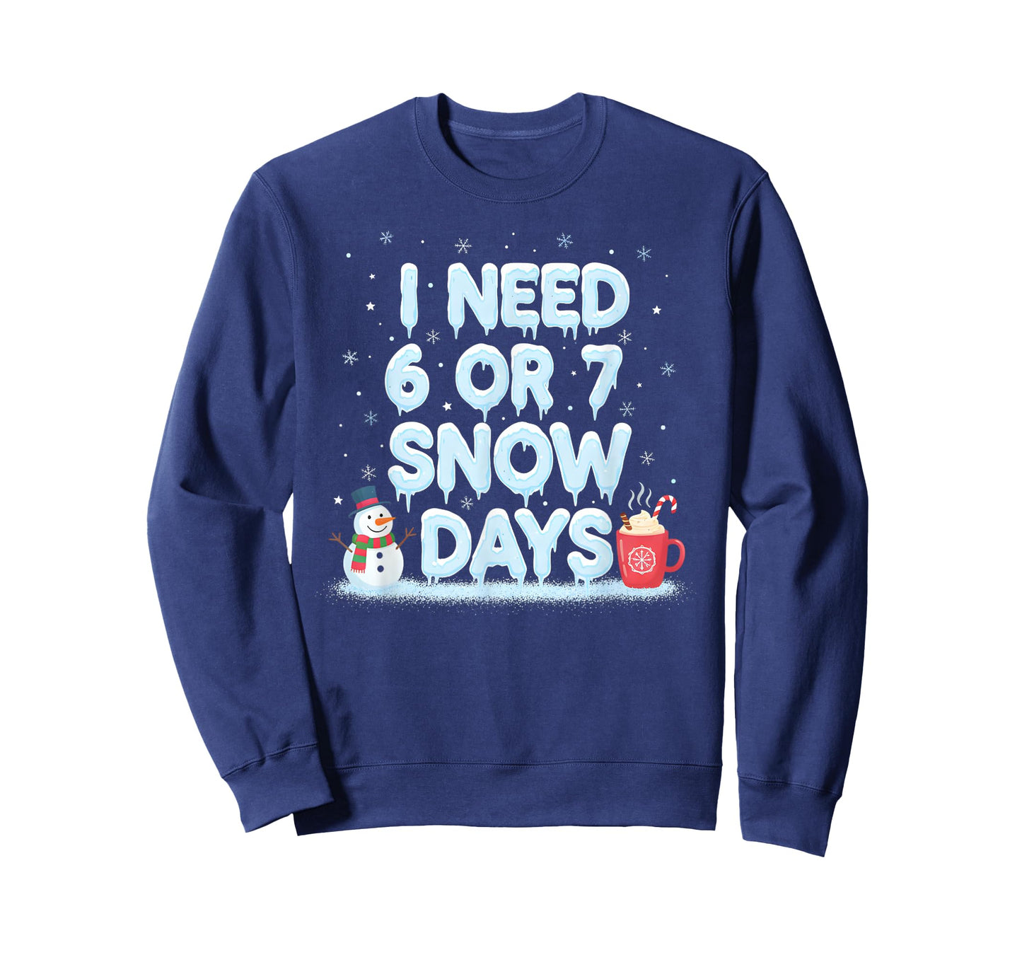 I Need 6 7 Snow Days Funny Snowy Day Teacher and School Vibe T-Shirt