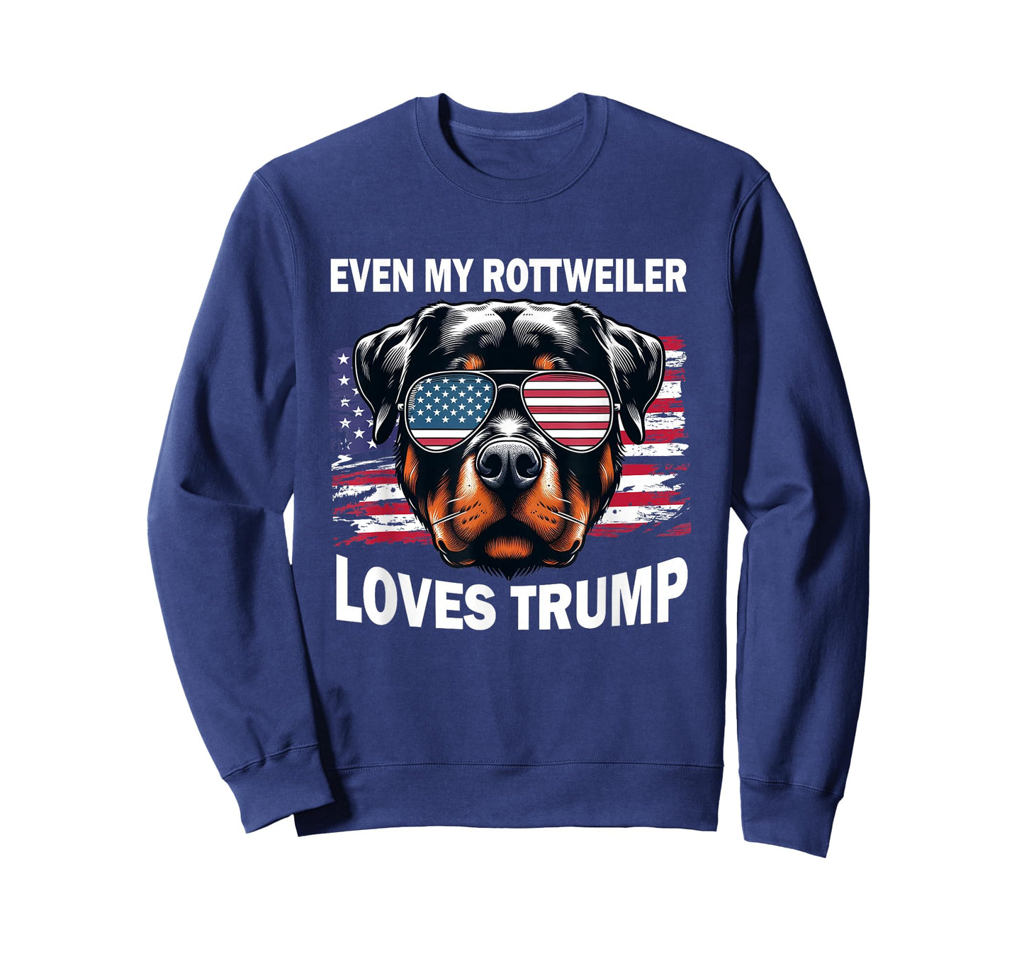Even My Rottweiler Loves Trump, Trump Supporter Dog Lover T-Shirt