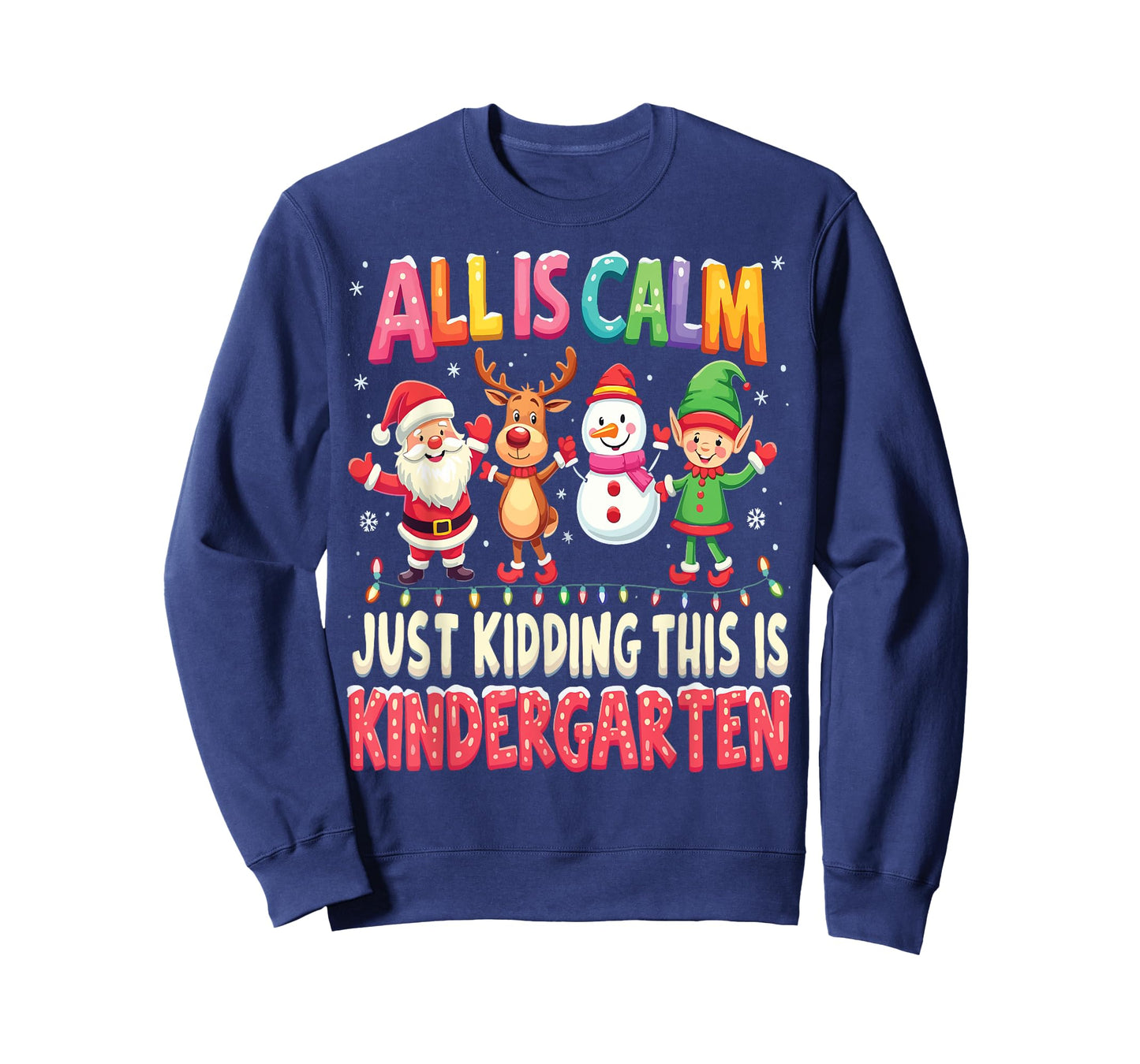 All Is Calm Just Kidding This Is Kindergarten Christmas T-Shirt
