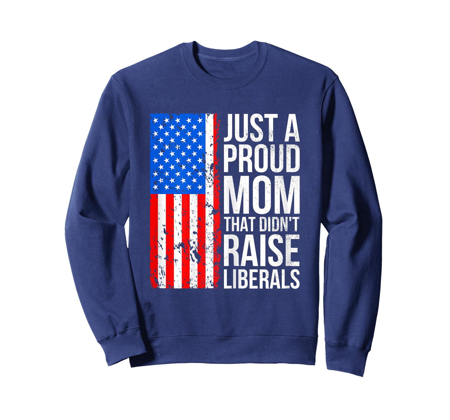 Just A Proud Mom American Conservative Mom Anti Liberal Flag T-Shirt