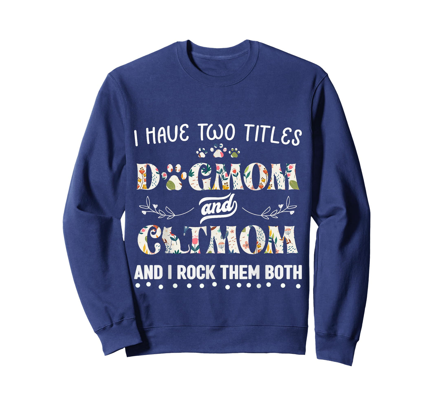 I Have Two Titles Dog Mom And Cat Mom T-Shirt
