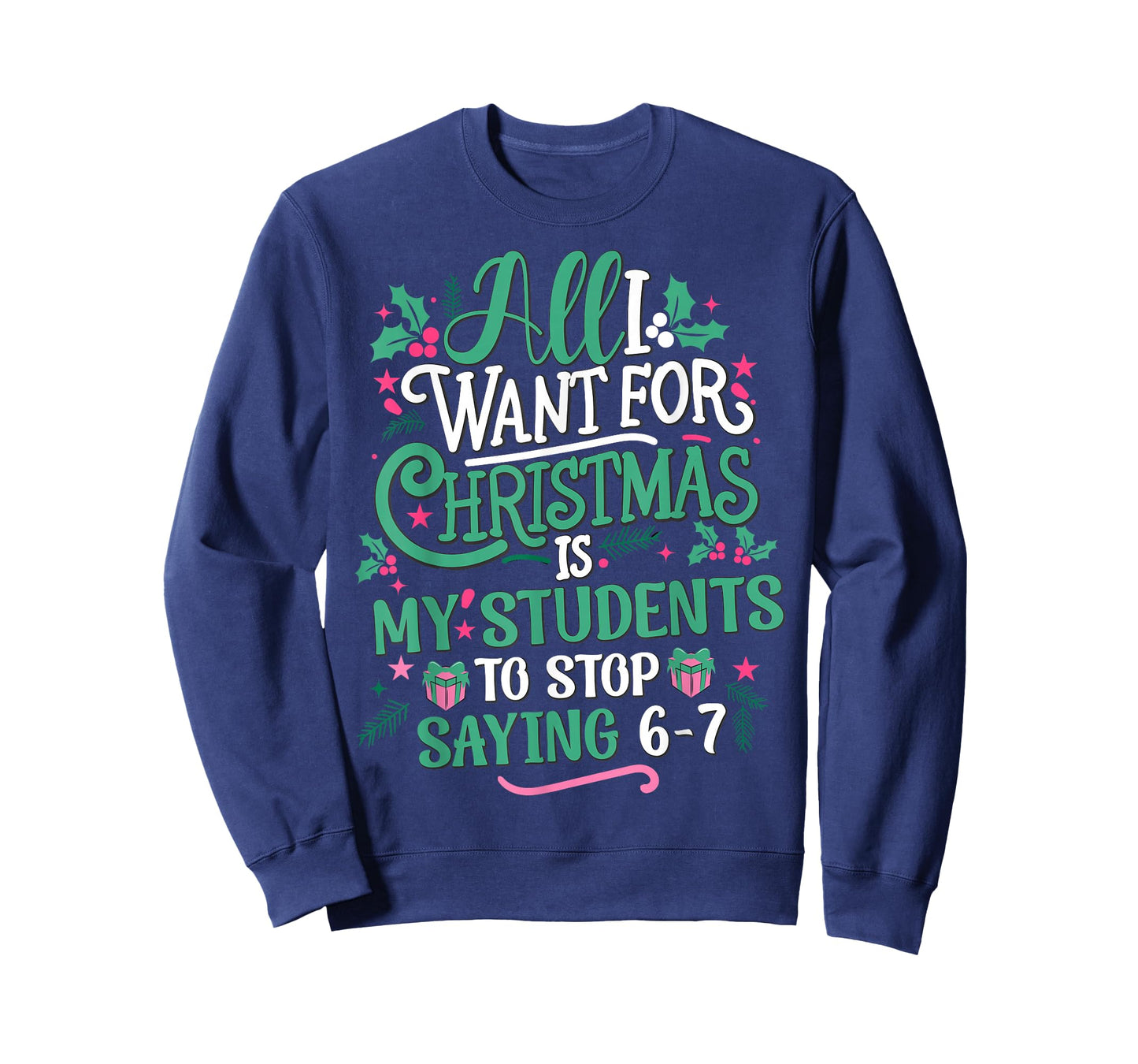 Students Saying 6-7 67 Six Seven Teacher Funny Christmas T-Shirt