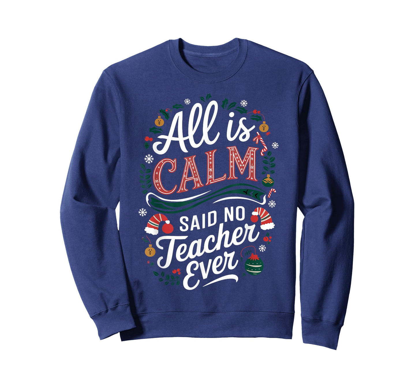 All Is Calm Said No Teacher Ever Funny Christmas T-Shirt