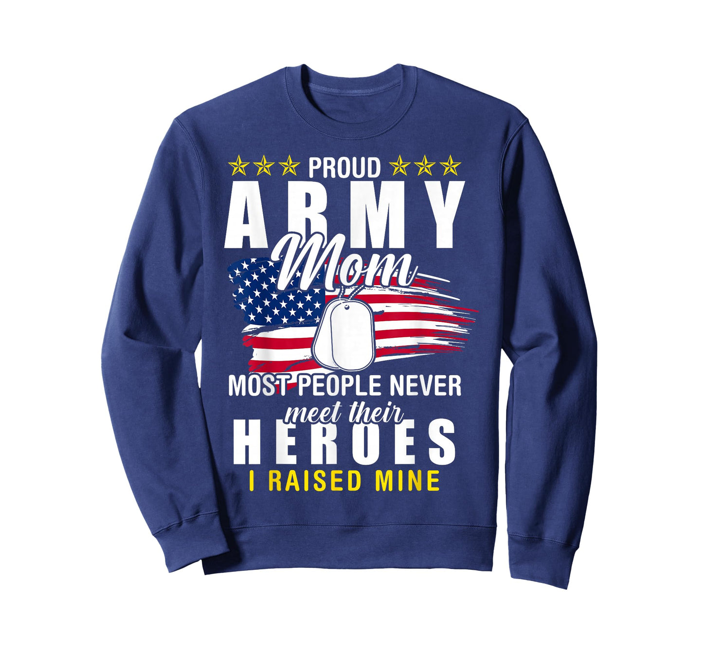 Army Mom Proud Army Mom Most People Never Meet Their Heroes T-Shirt