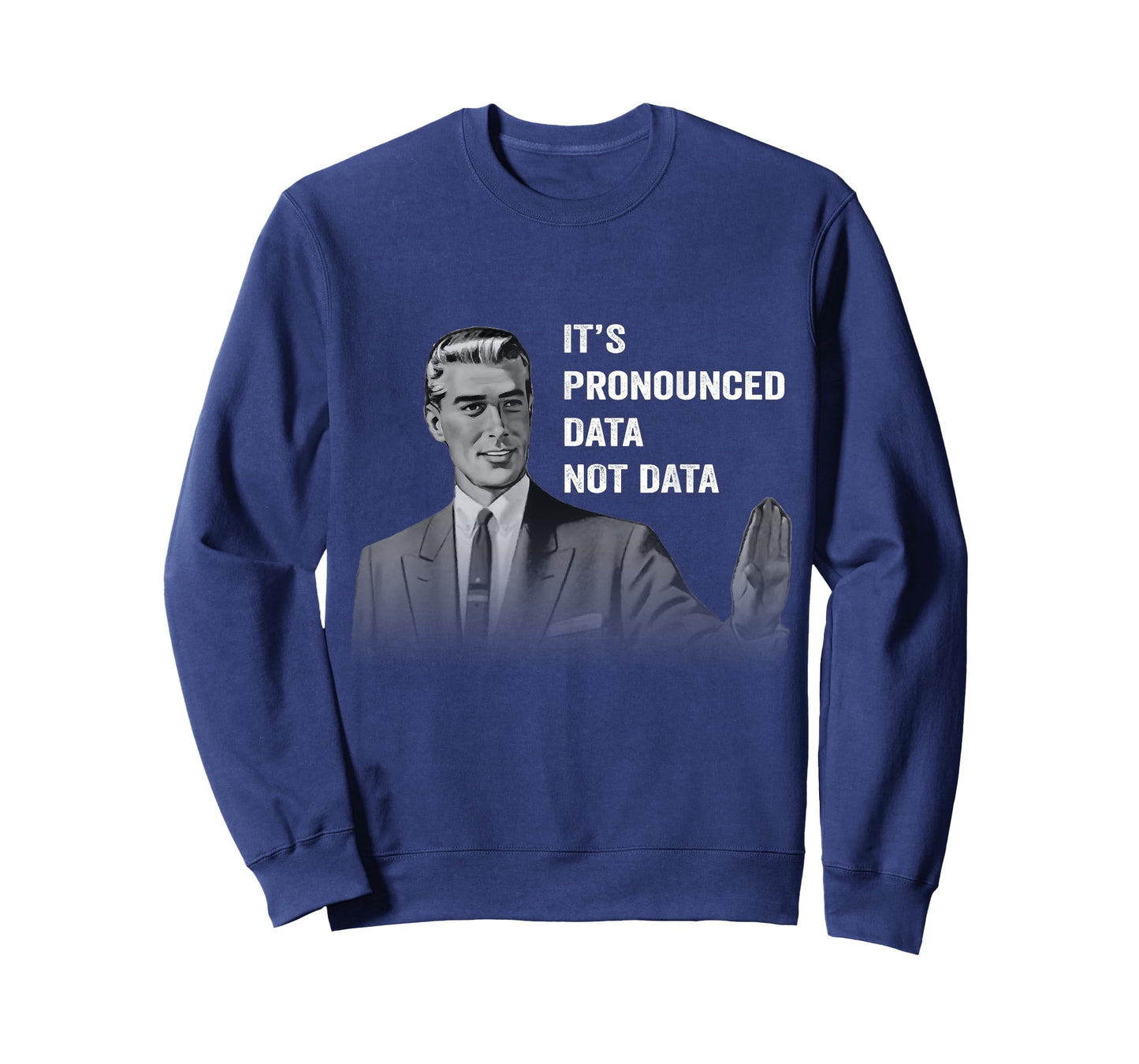 It's Pronounced Data Not Data Funny Men Women Kids Tech Meme T-Shirt