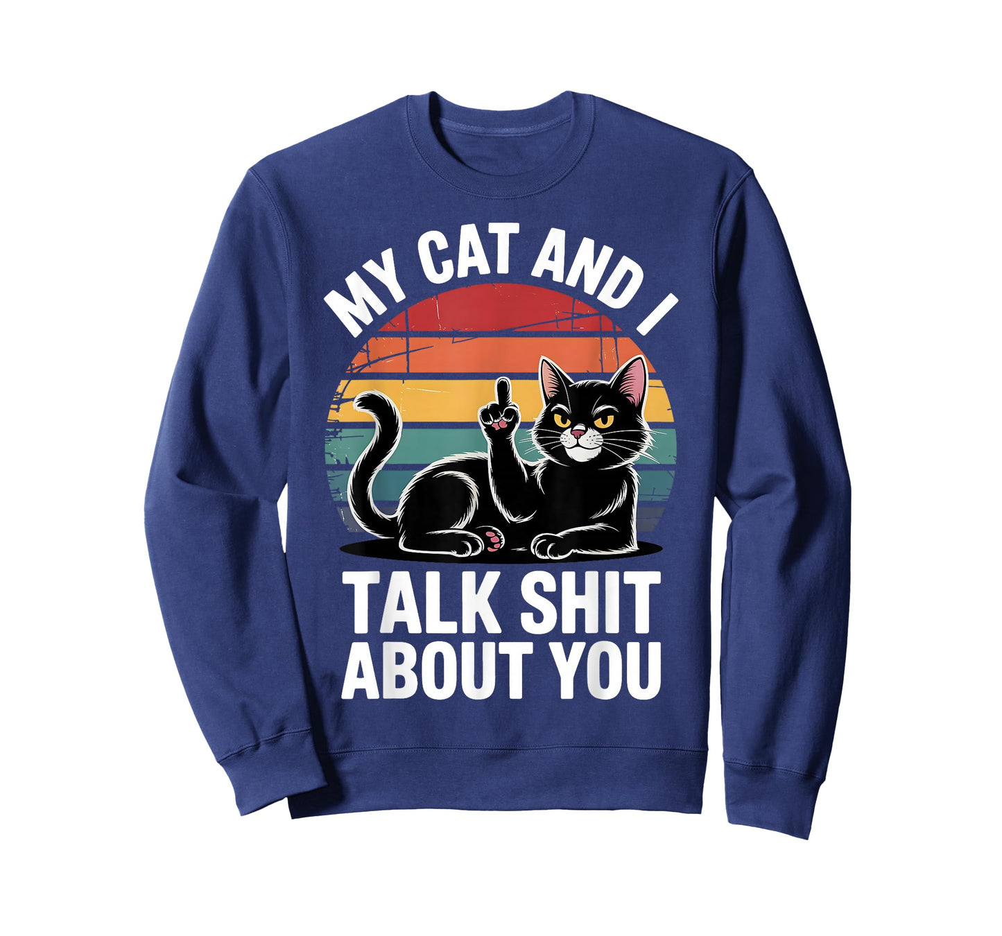 My Cat And I Talk Shit About You Funny Pet Men Women T-Shirt