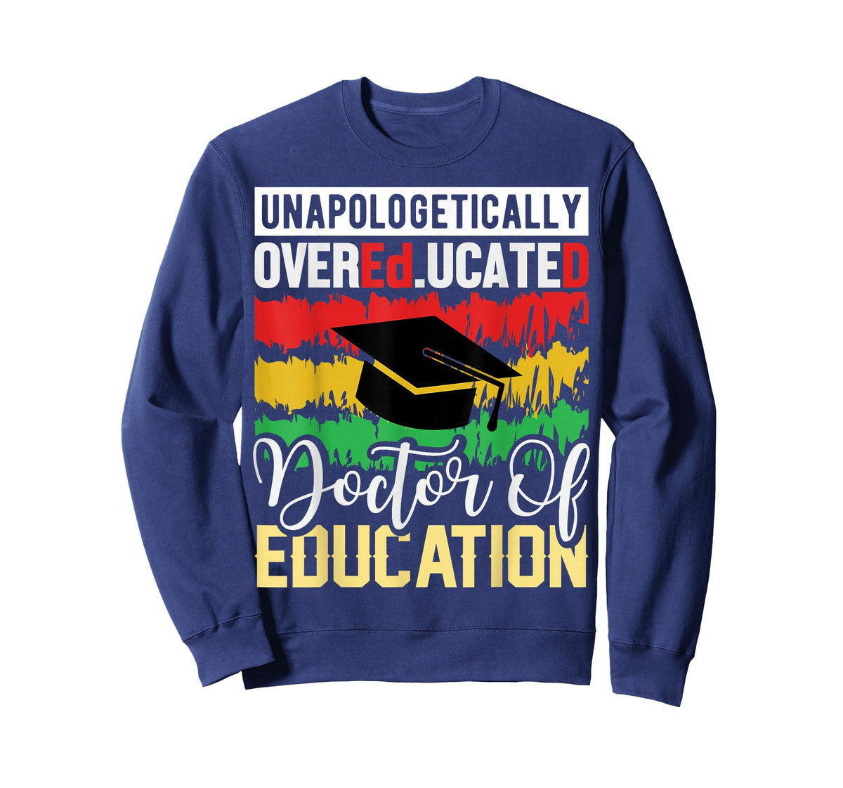 Unapologetically Overeducated Doctor of Education T-Shirt