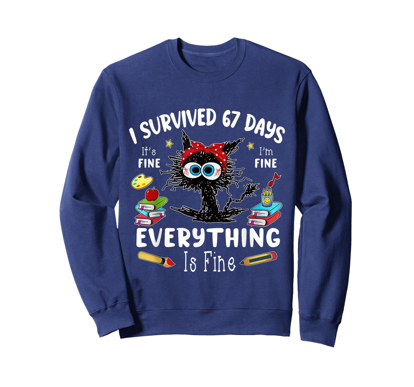 Funny I Survived 67 Days Its Fine Im Fine Everything is Fine T-Shirt