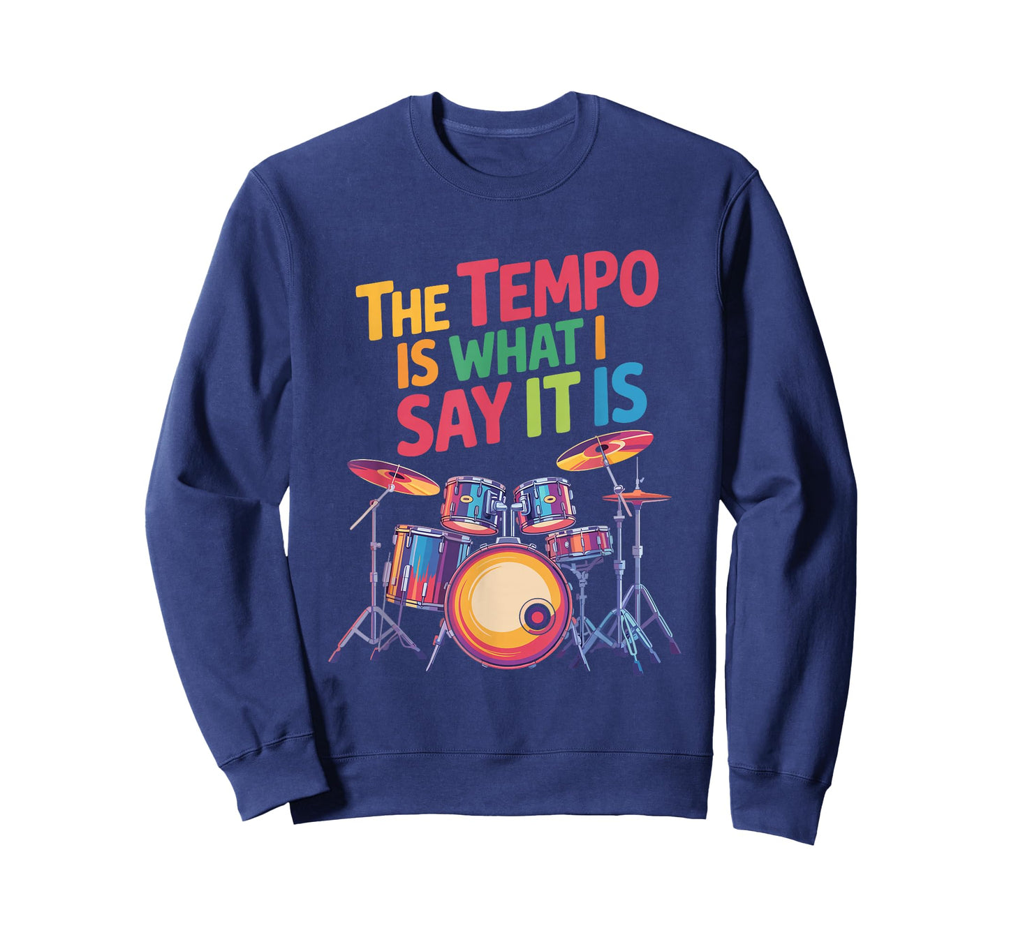 The Tempo is What I Say It is, Drumming and Drumset Drummer T-Shirt
