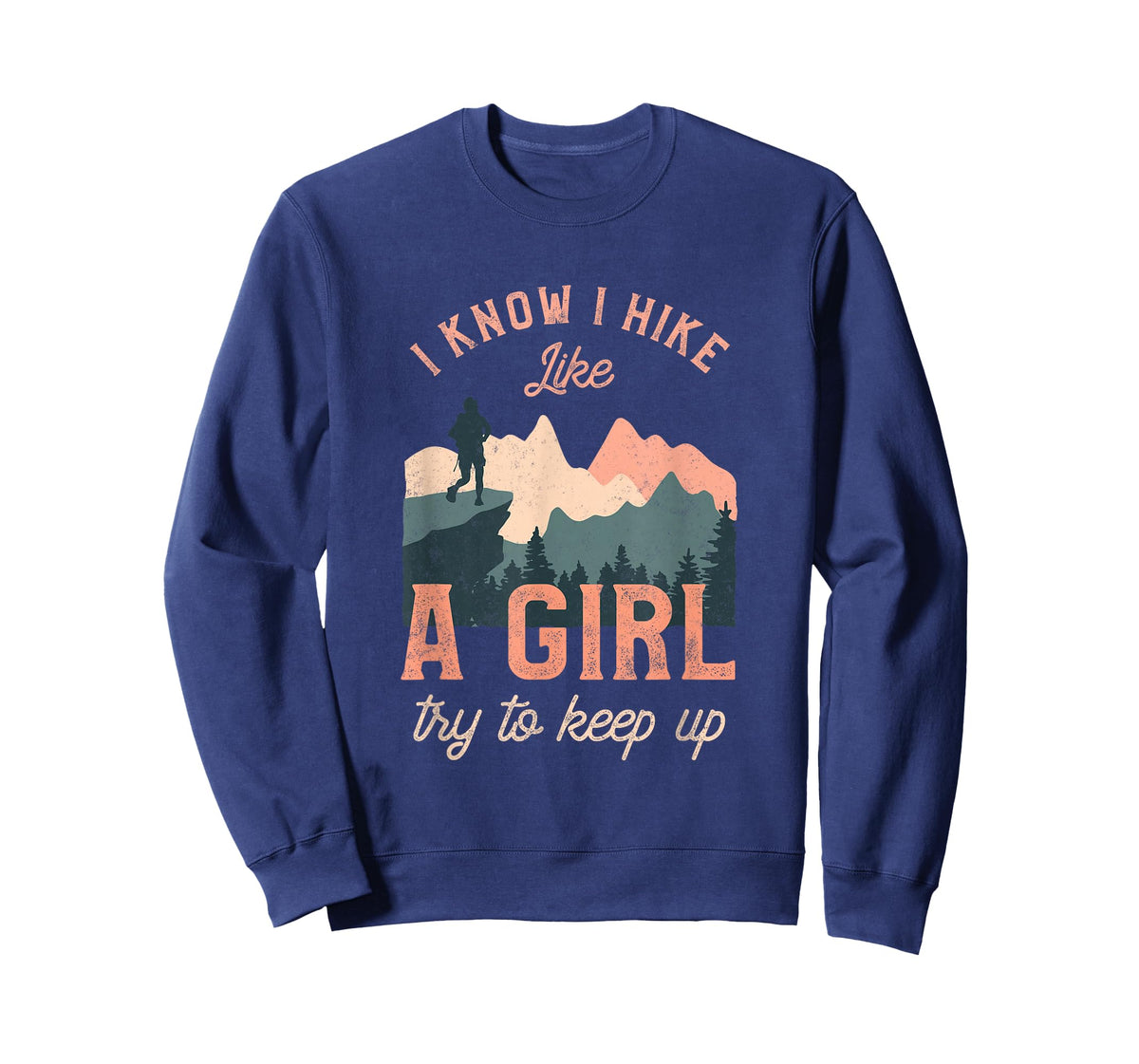 Funny Female Hiker Hiking I Know I Hike Like A Girl T-Shirt