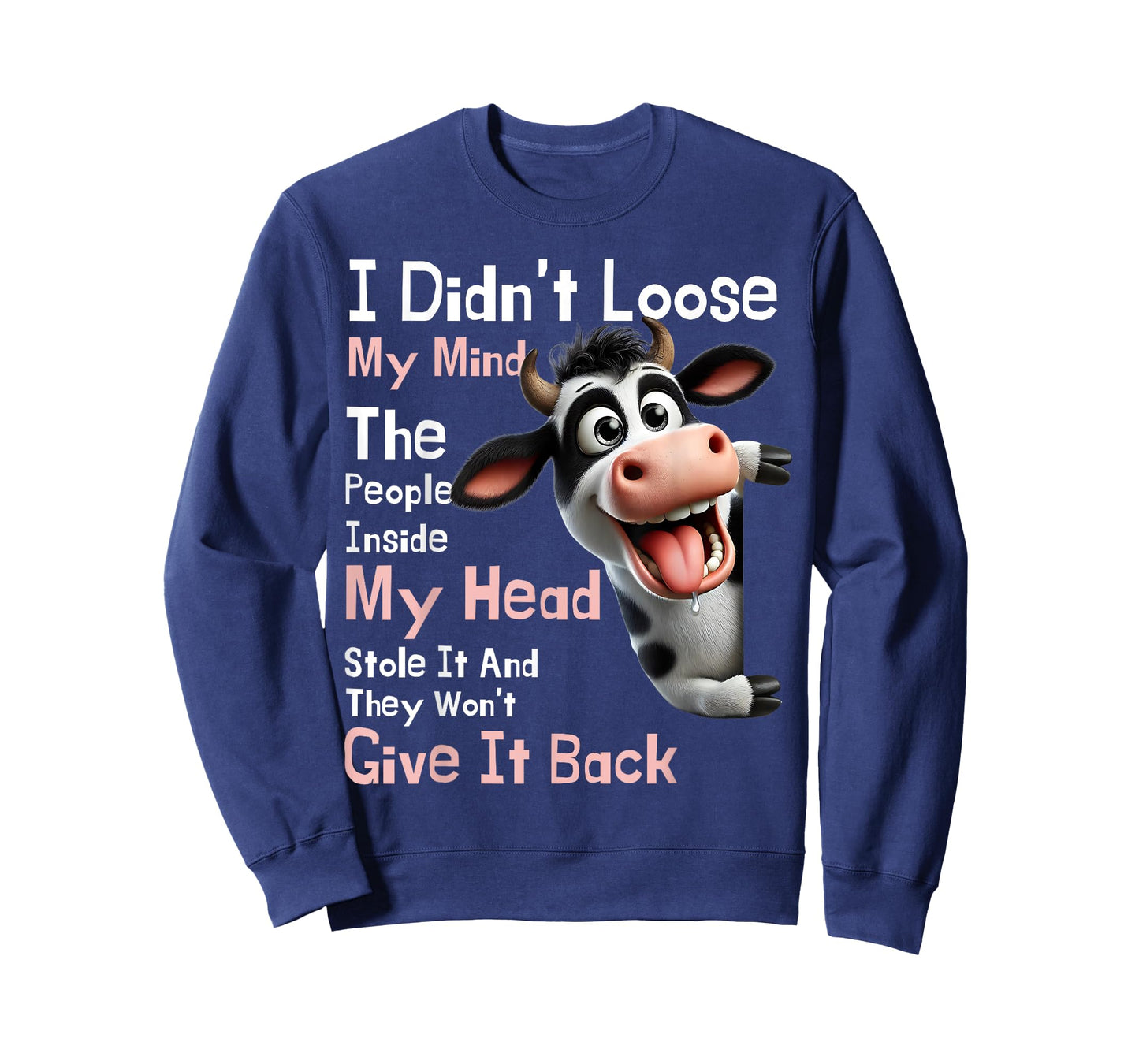 Cow I Didn't Lose My Mind The People Inside My Head Stole It T-Shirt