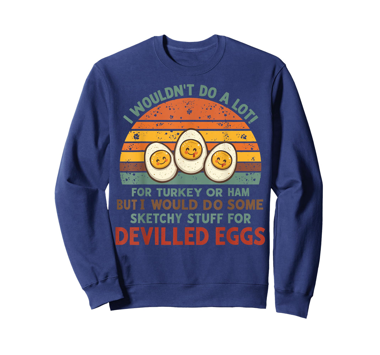 I Wouldn't Do A Lot for Turkey Or Ham Deviled Eggs T-Shirt