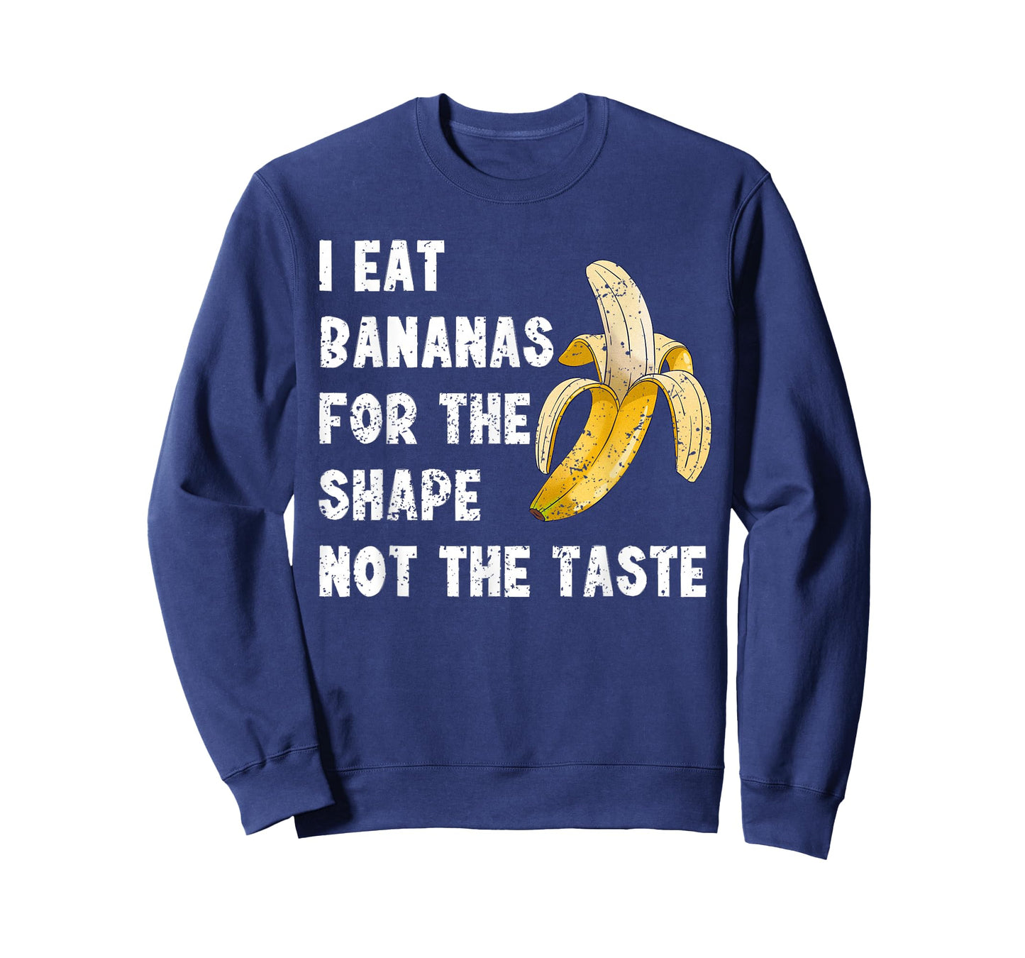 I Eat Bananas for The Shape, Not The Taste T-Shirt T-Shirt