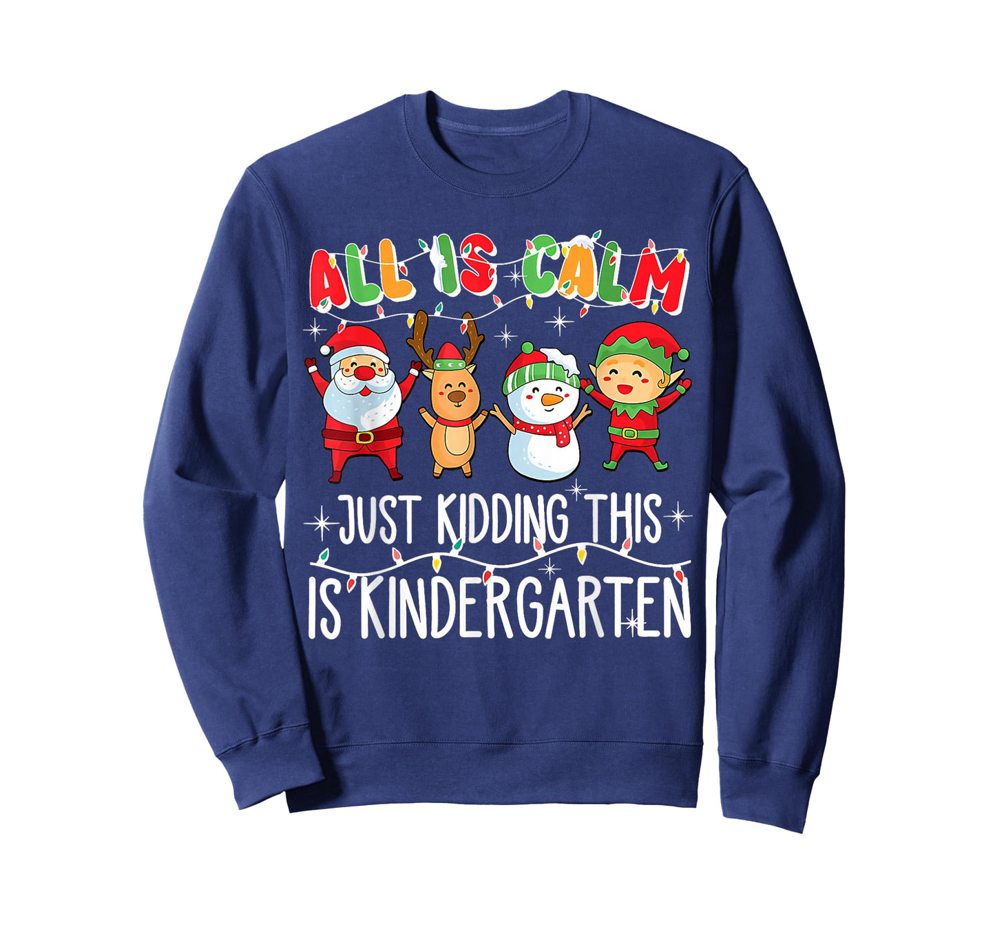 All is Calm just Kidding This is Kindergarten Christmas T-Shirt