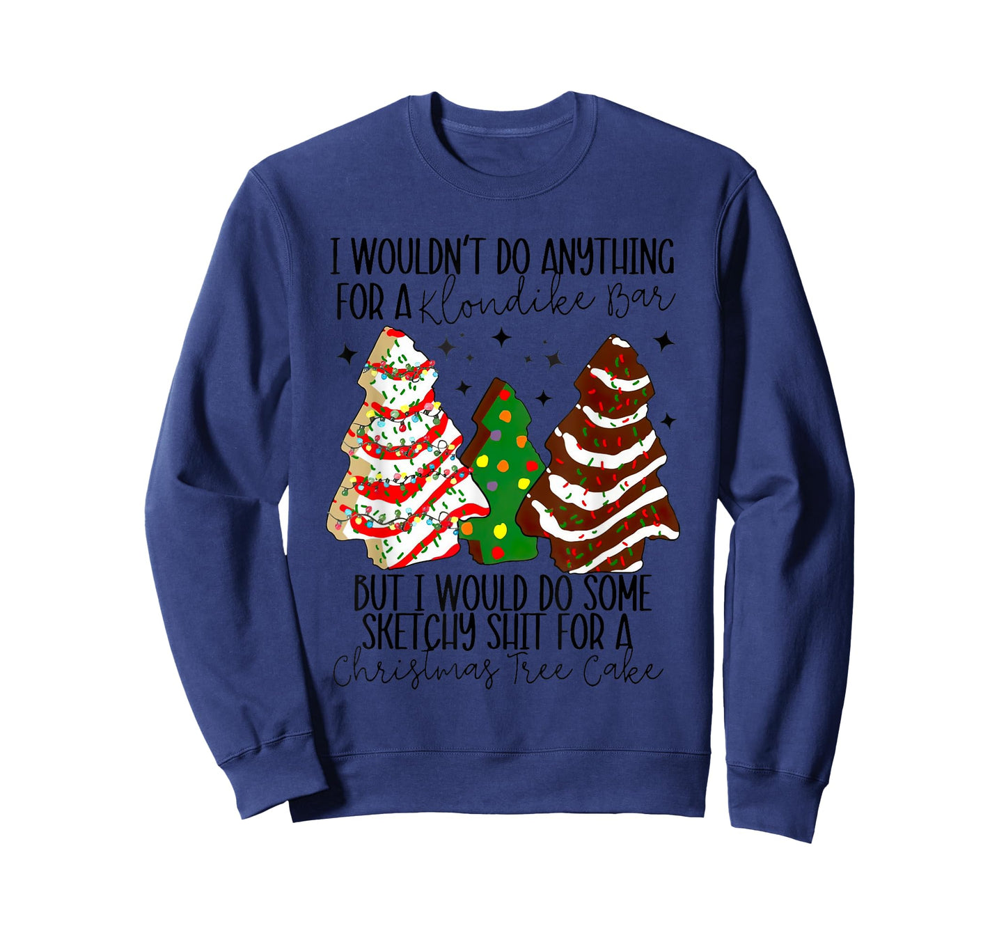 Christmas Tree Cake I Would Do Some Sketchy Sht Little T-Shirt