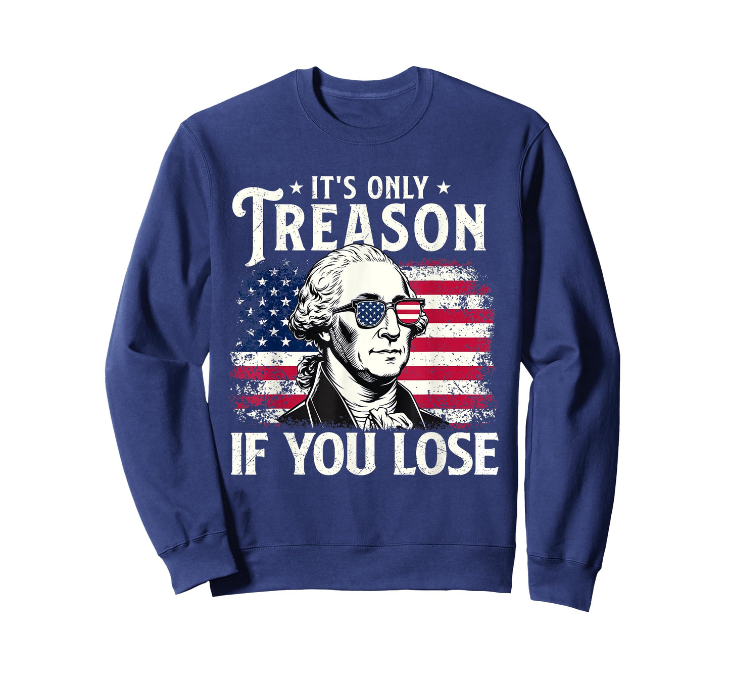 It's Only Treason If You Lose - USA Flag 4th Of July Fourth T-Shirt