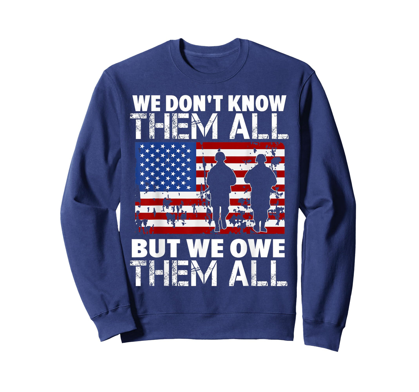 We Don't Know Them All But We Owe Them All Veteran T-Shirt