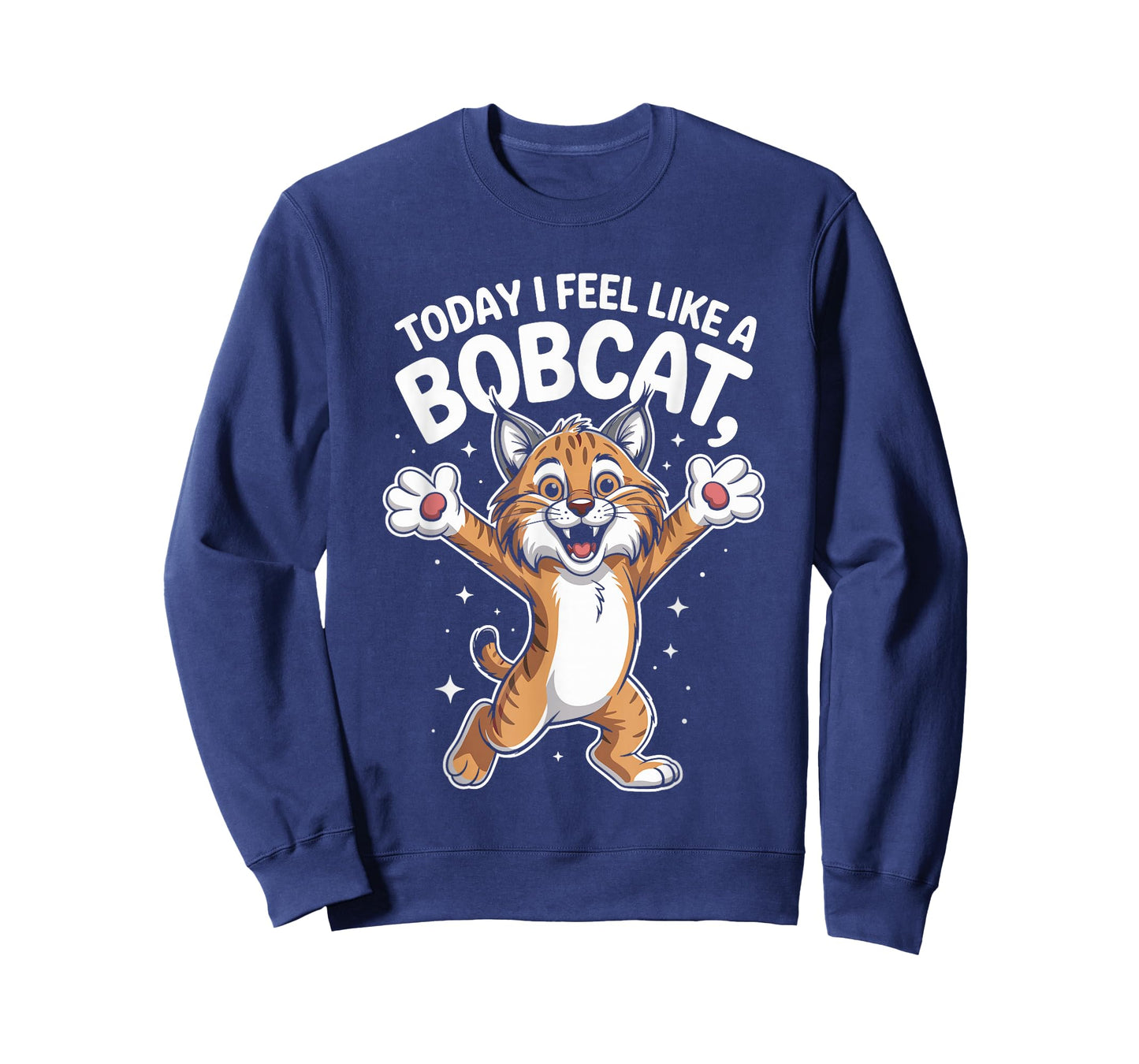 Today I Feel Like A Bobcat Funny Cute Animal Saying Wild Cat T-Shirt