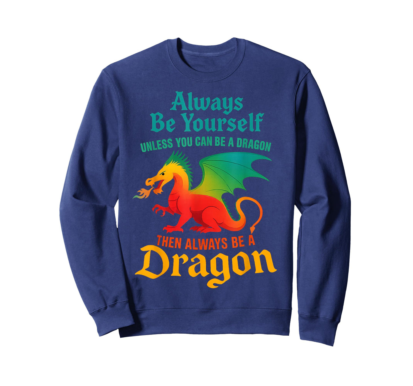 Always Be Yourself Unless You Can Be A Dragon Men Women Kids T-Shirt