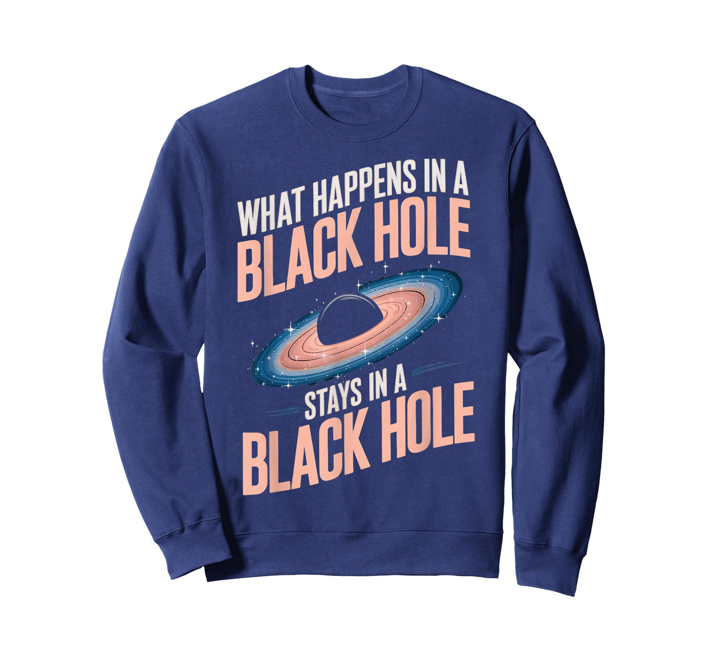 Astronomy Astrophysics Scientist Space Happens In Black Hole T-Shirt