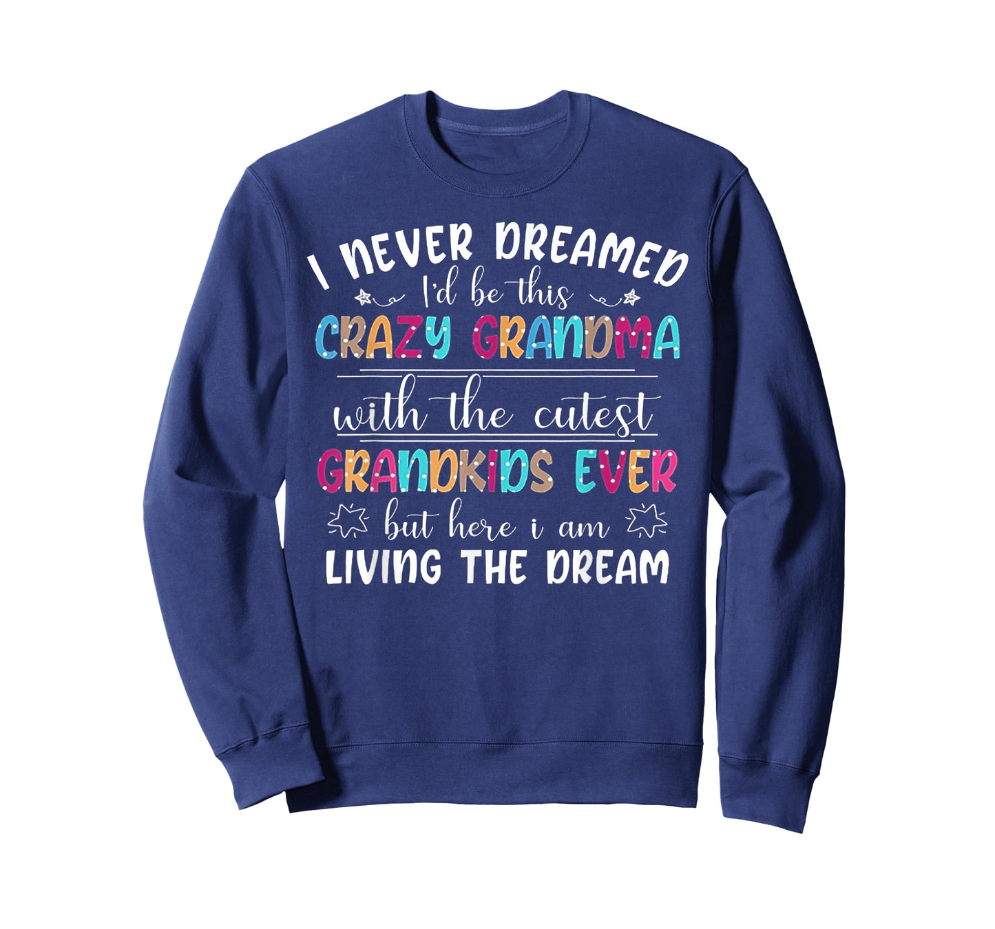I Never Dreamed I'd Be This Crazy Grandma T-Shirt