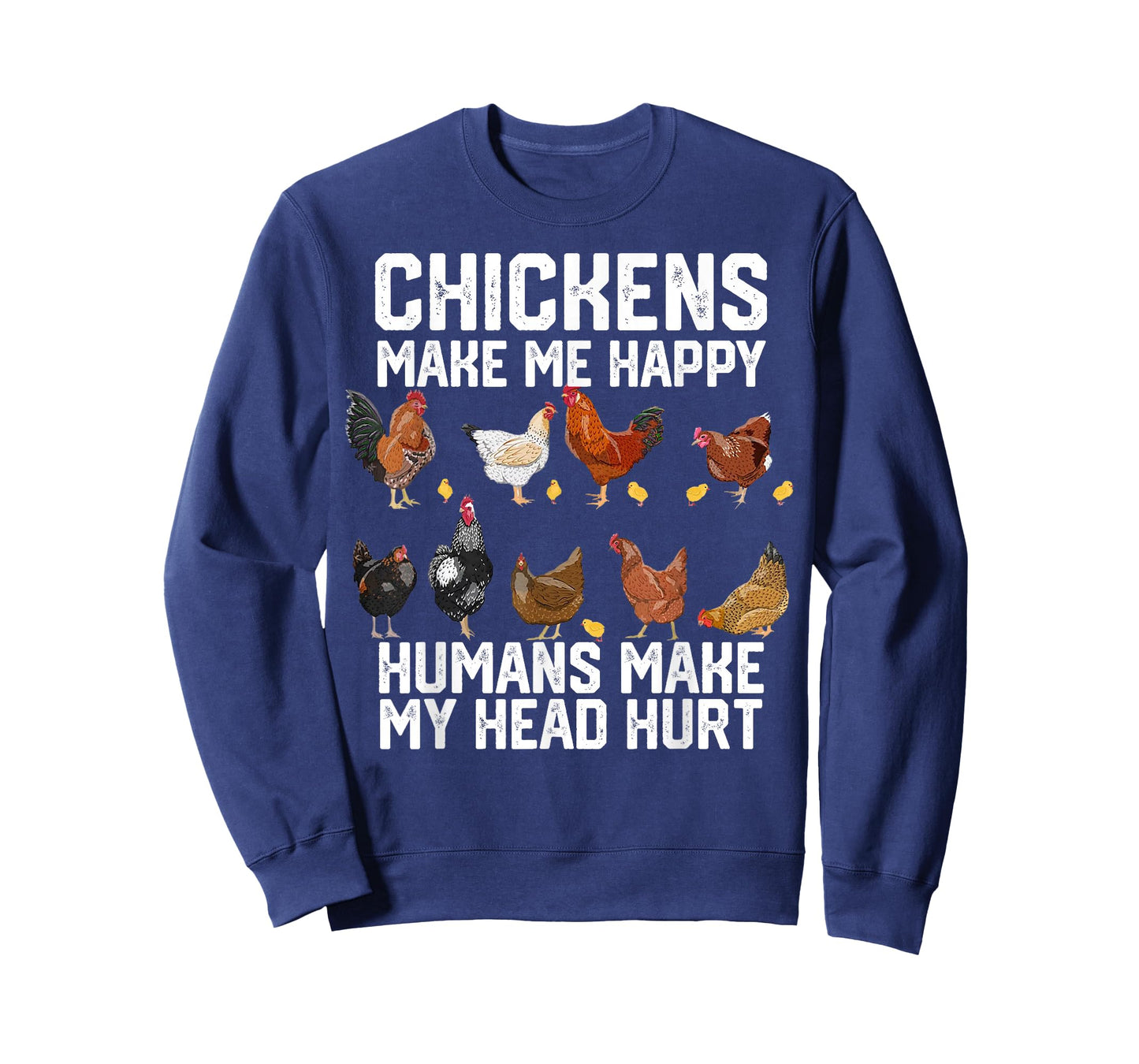 Chickens Make Me Happy Humans Make My Head Hurt T-Shirt
