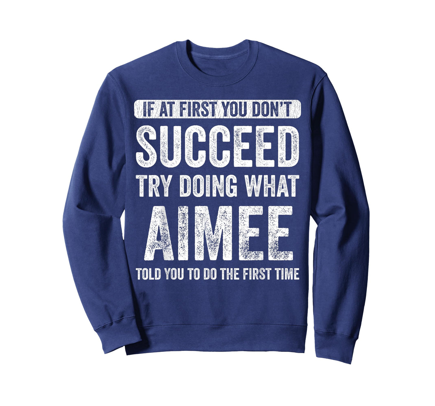 Aimee If At First You Don't Succeed Try Doing What Aimee T-Shirt
