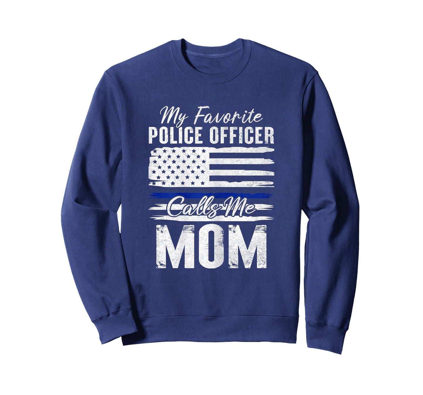 My Favorite Police Officer Calls Me Mom Proud Police Mother T-Shirt