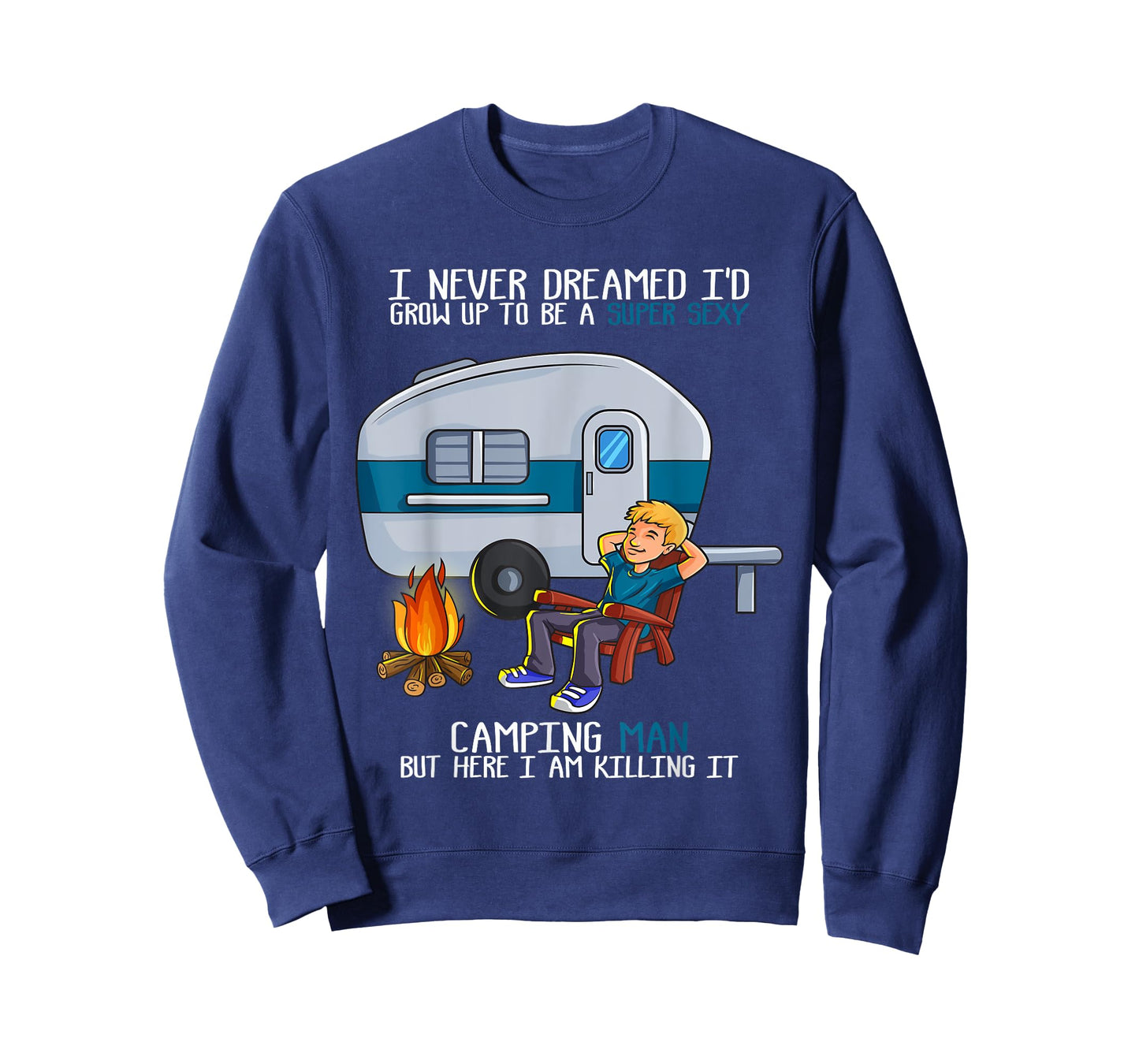 I Never Dreamed I'd Grow Up Fathers Day Sexy Camping Man T-Shirt