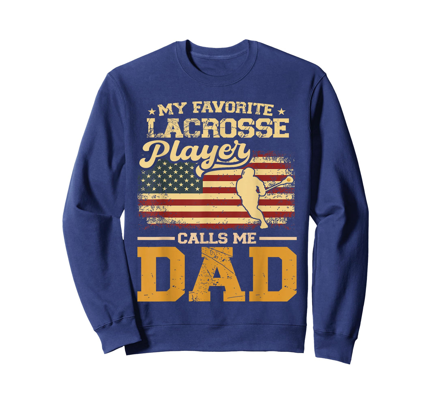 My Favorite Lacrosse Player Calls Me Dad US Flag Fathers Day T-Shirt