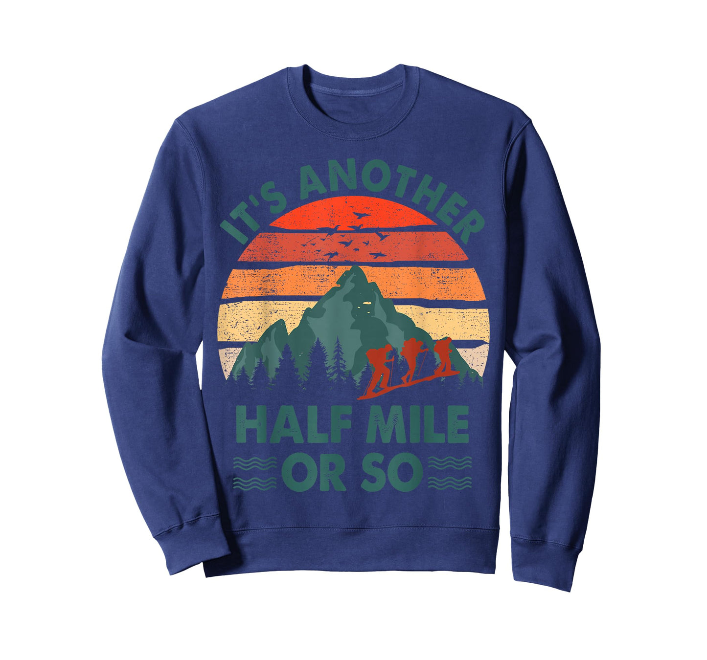 Funny Hiking It's Another Half Mile Or So Hiker Gift Camping T-Shirt