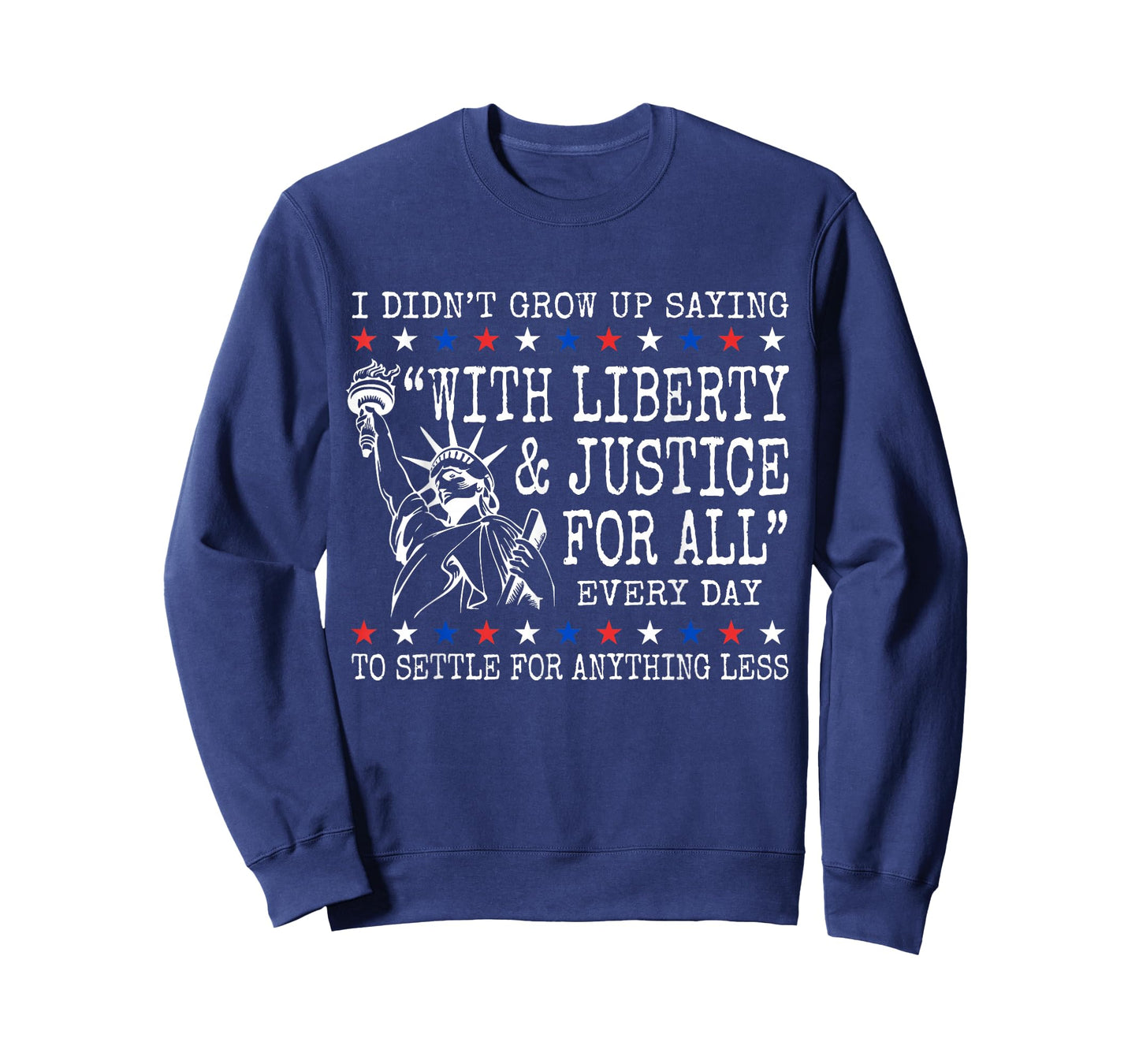 I Didn't Grow Up Saying with Liberty and Justice for All T-Shirt