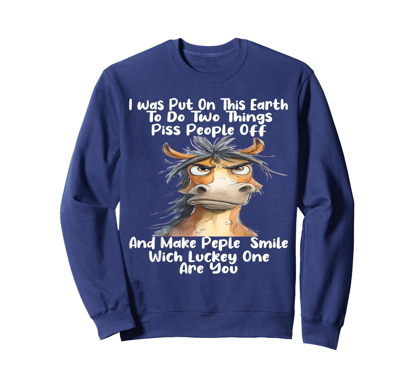 I was Put On This Earth to Do Two Things Piss People Off T-Shirt
