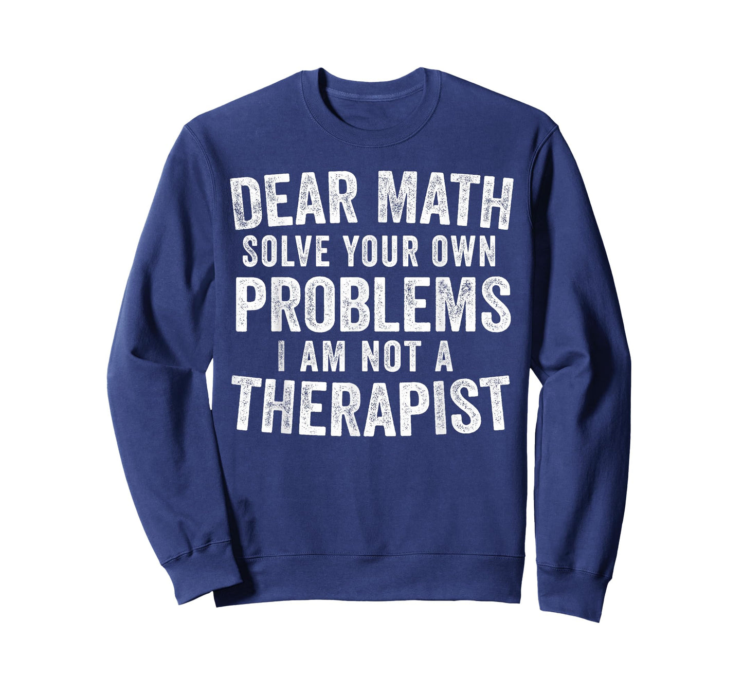Dear Math Solve Your Own Problems Not A Therapist Funny T-Shirt