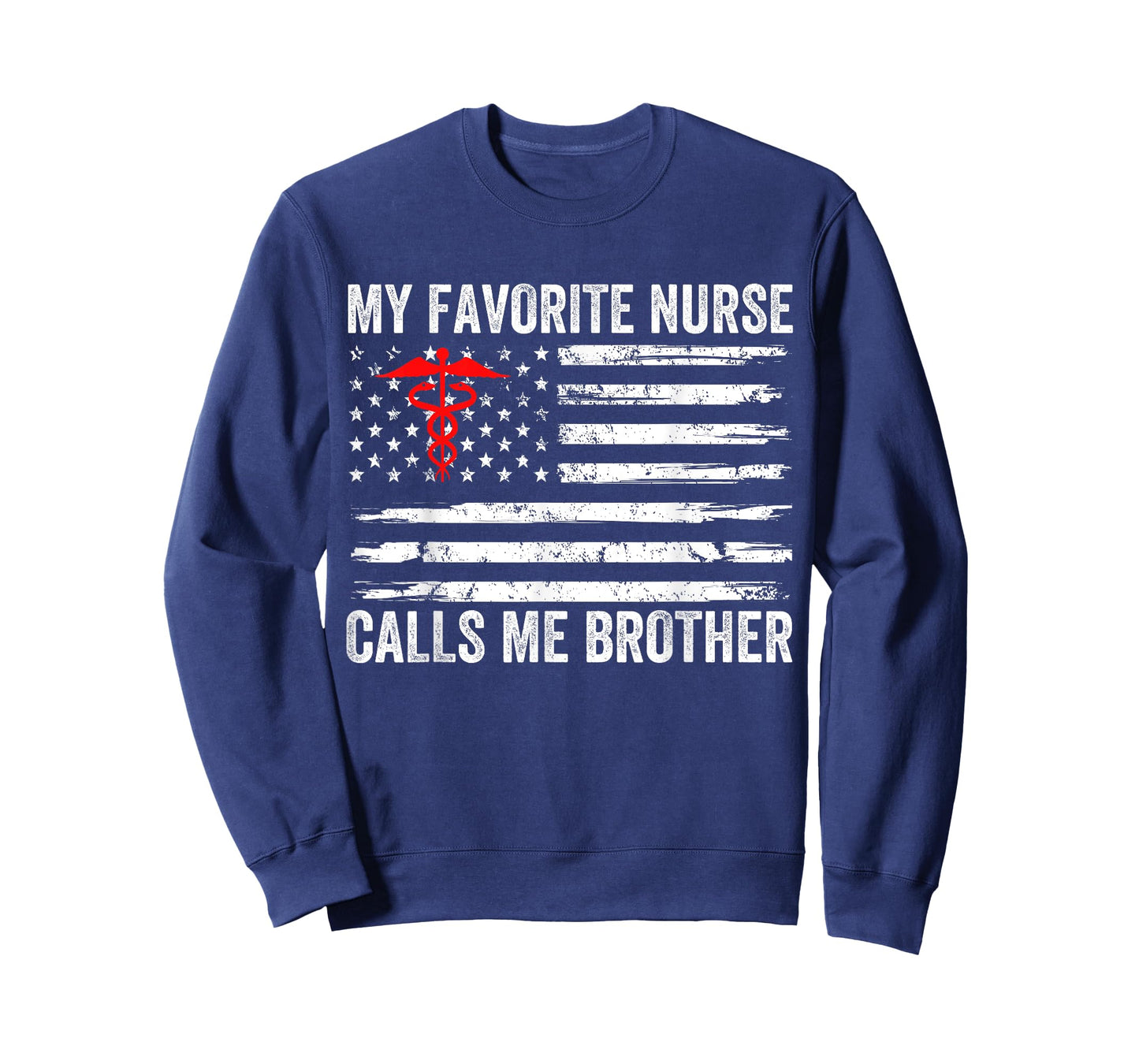 My Favorite Nurse Calls Me Brother American Flag Nurse Sis Men T-Shirt