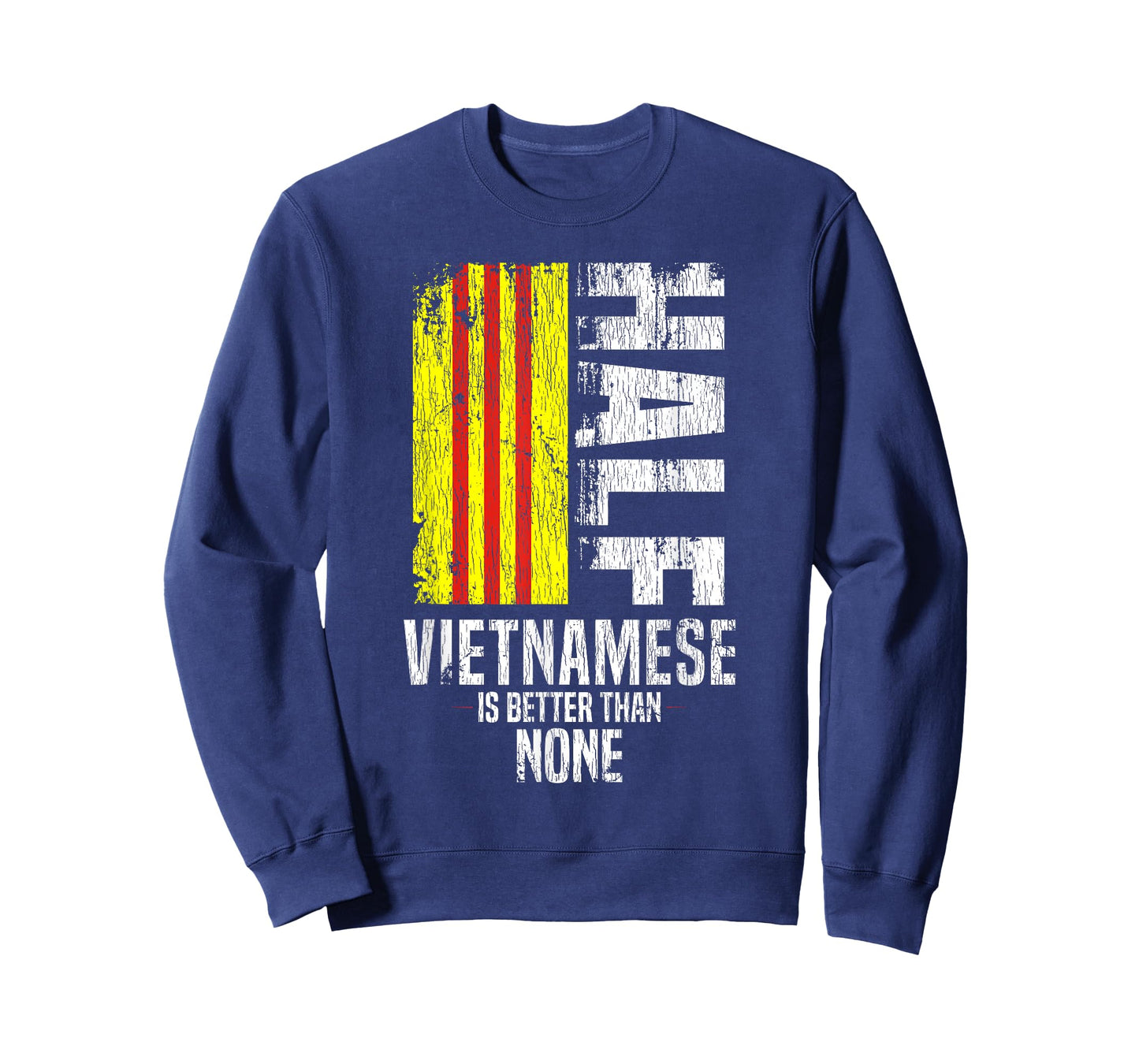 Half Vietnamese Is Better Than None Funny Vietnamese Flag T-Shirt