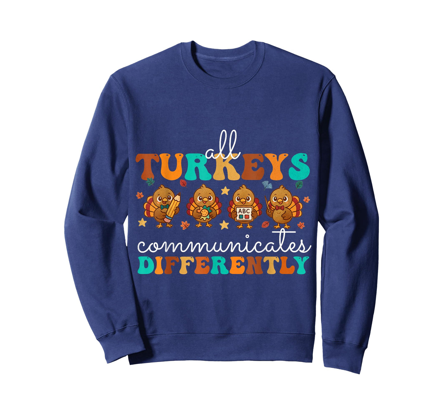 All Turkeys Communicate Differently Thanksgiving Teacher T-Shirt