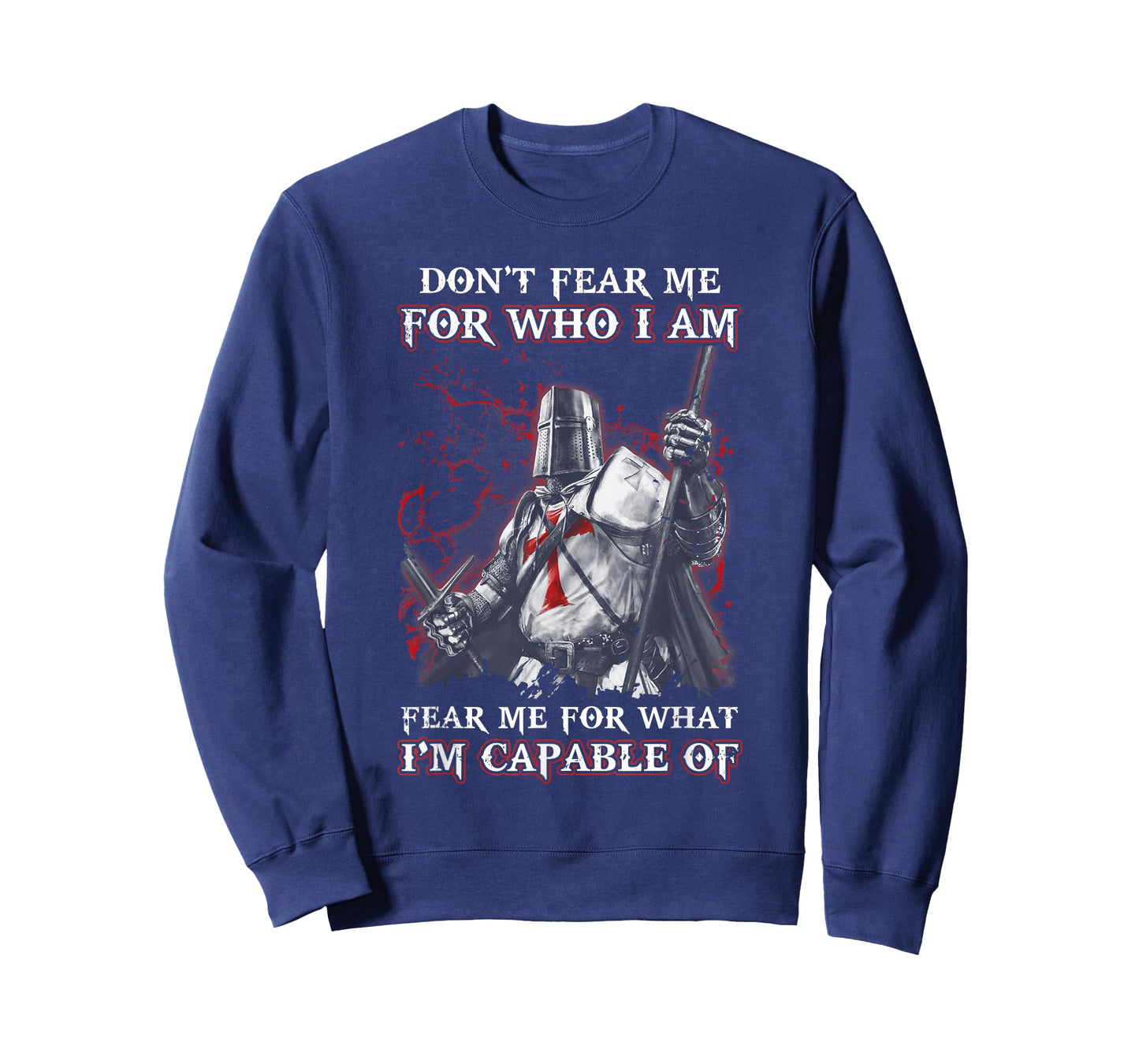 Knight Templar Don'T Fear Me For Who I Am Fear Me For What T-Shirt