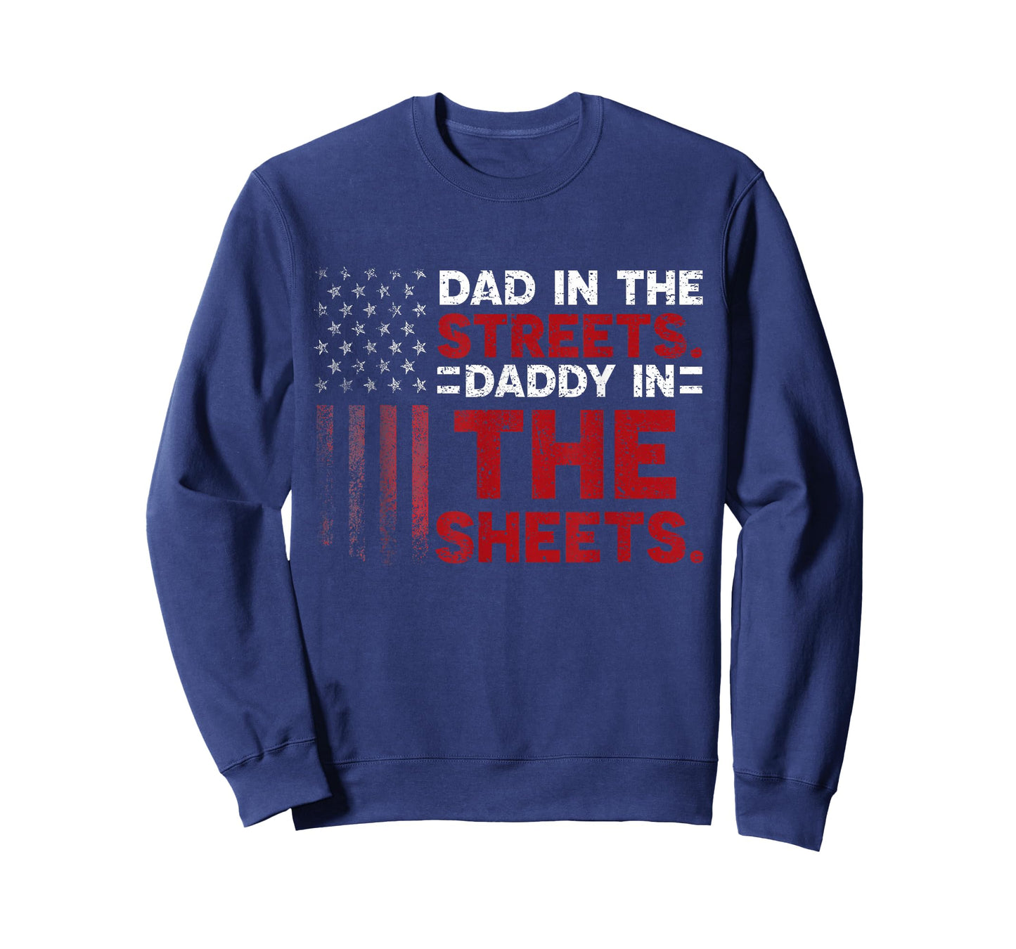 Dad In The Streets Daddy In The Sheets American Fathers Day T-Shirt